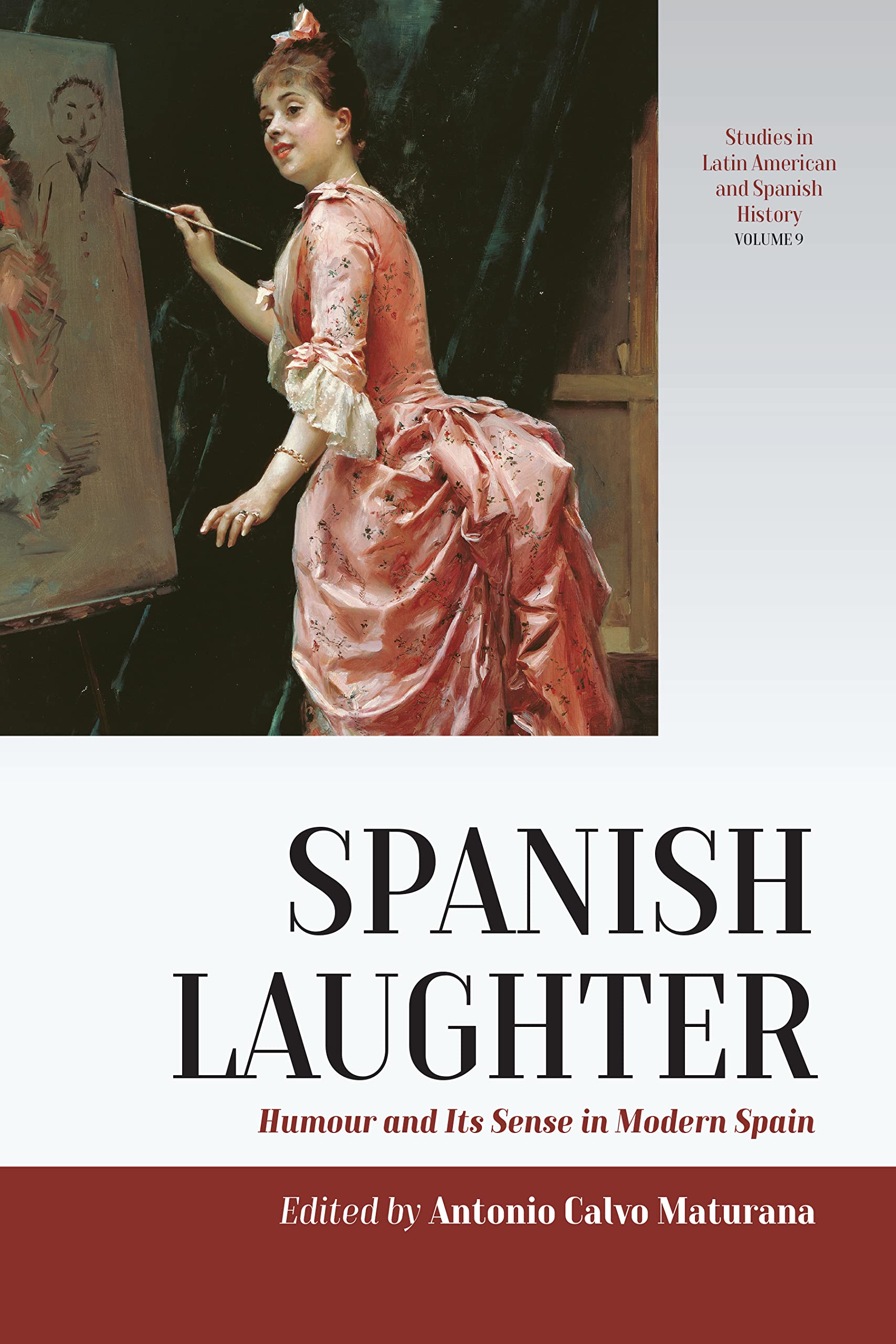Spanish Laughter: Humor and Its Sense in Modern Spain (Studies in Latin American and Spanish History, 9, Band 9) Books