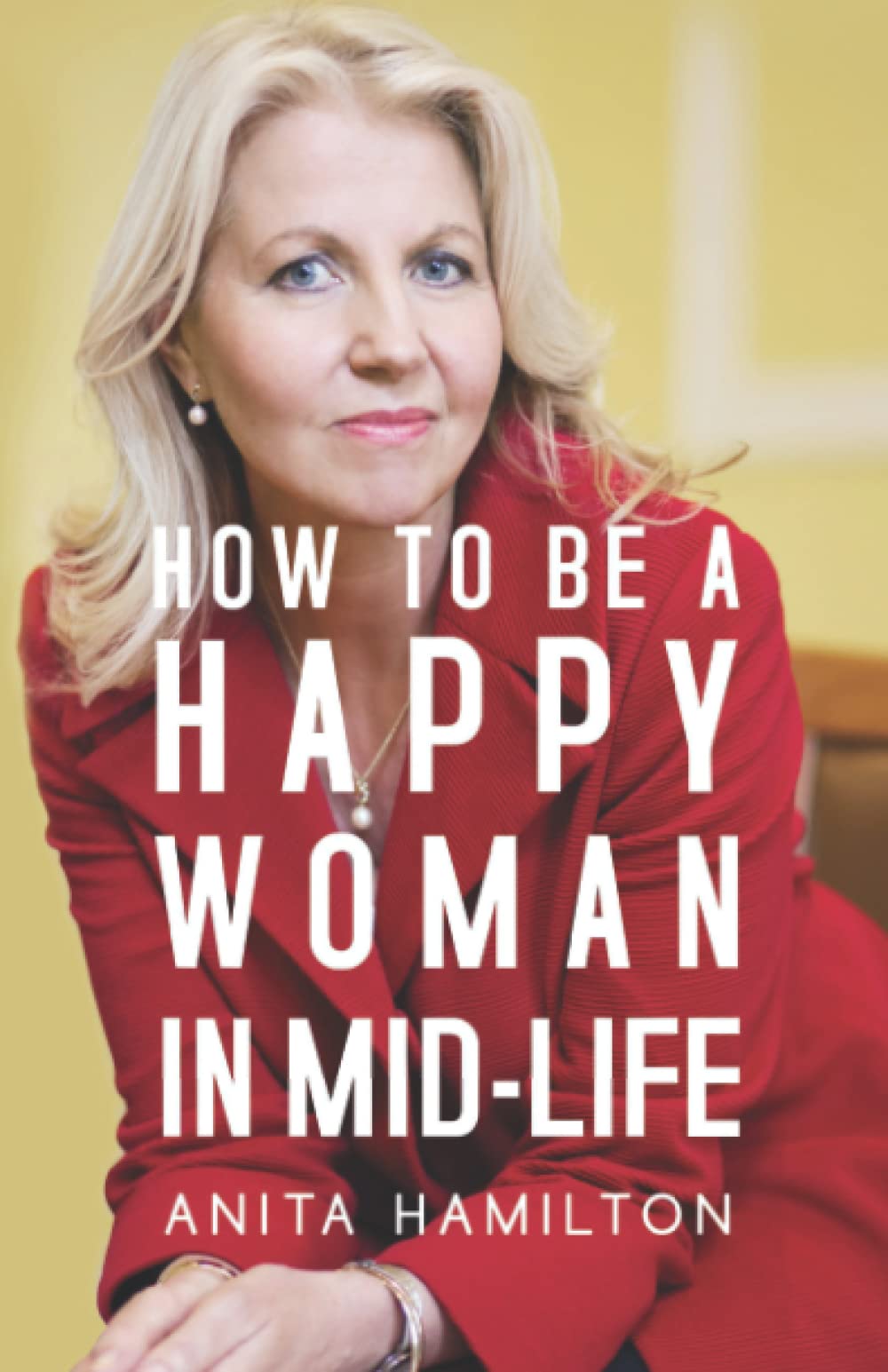 How to Be a Happy Woman in Mid-Life Self-help