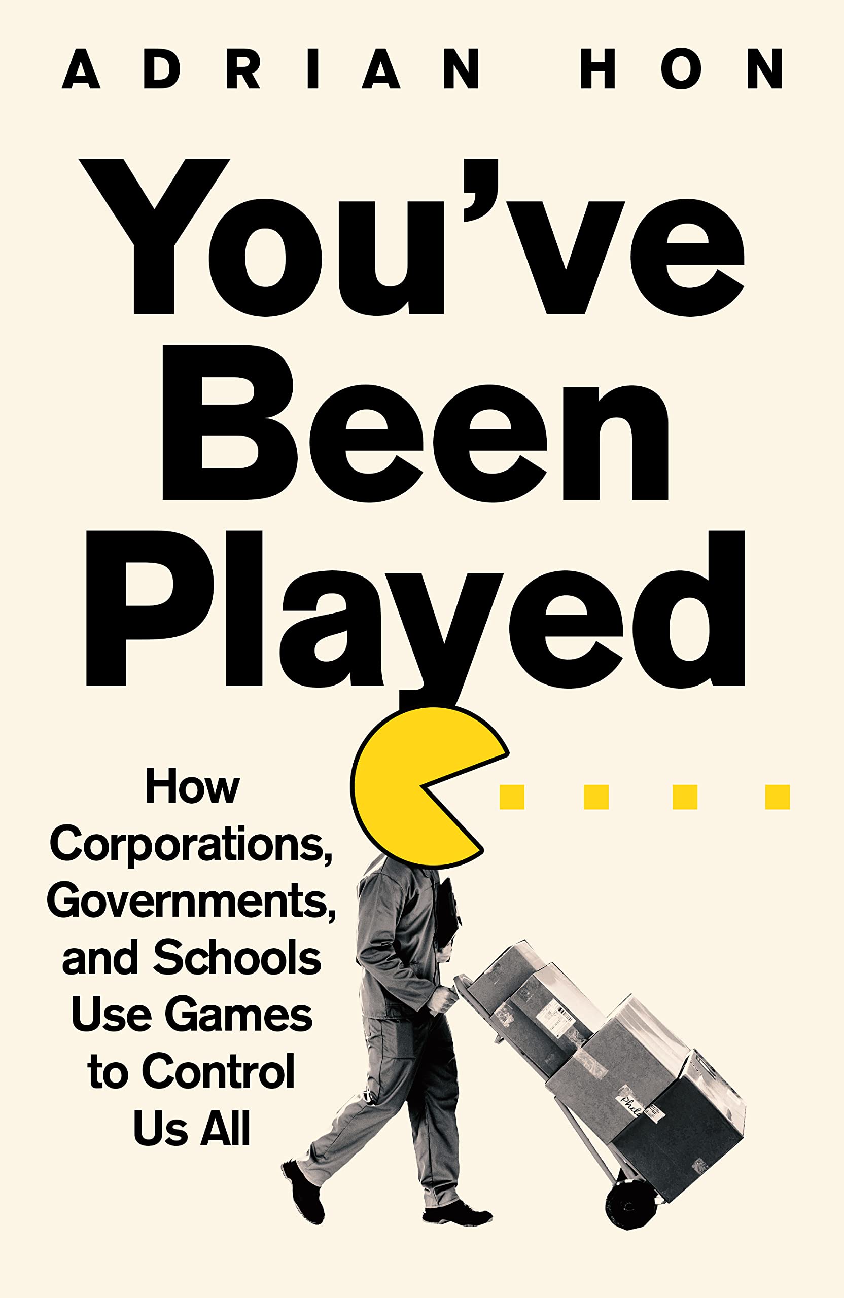 You'Ve Been Played: How Corporations, Governments and Schools Use Games to Control Us All book