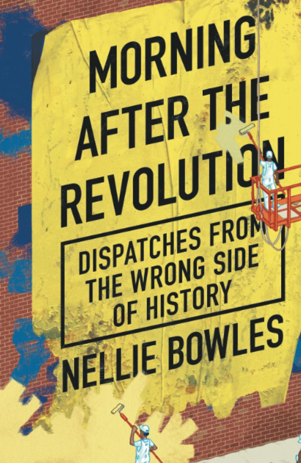 Morning After the Revolution: Dispatches from the Wrong Side of History Social Sciences