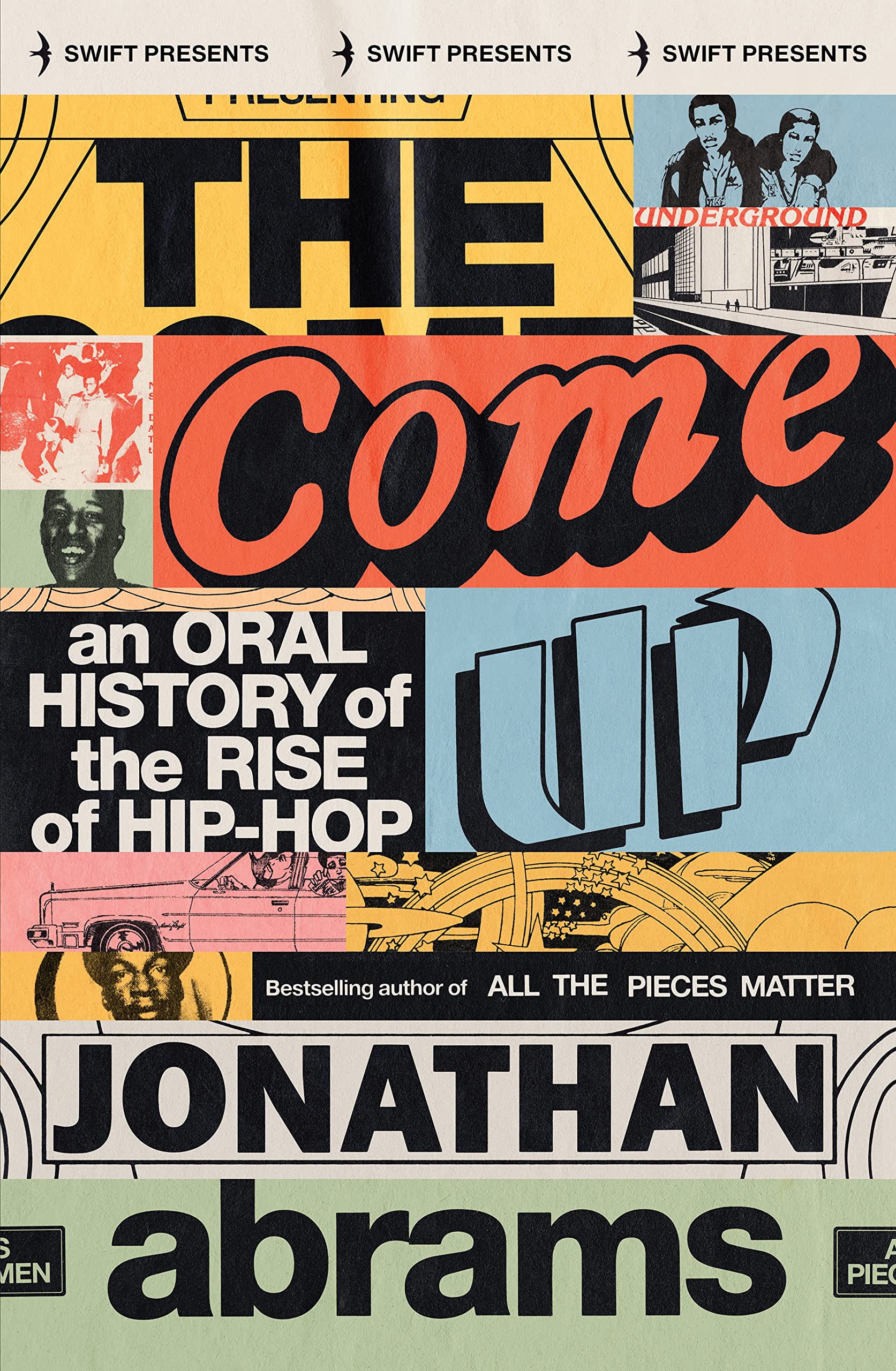 The Come Up: An Oral History of the Rise of Hip-Hop Arts & Music
