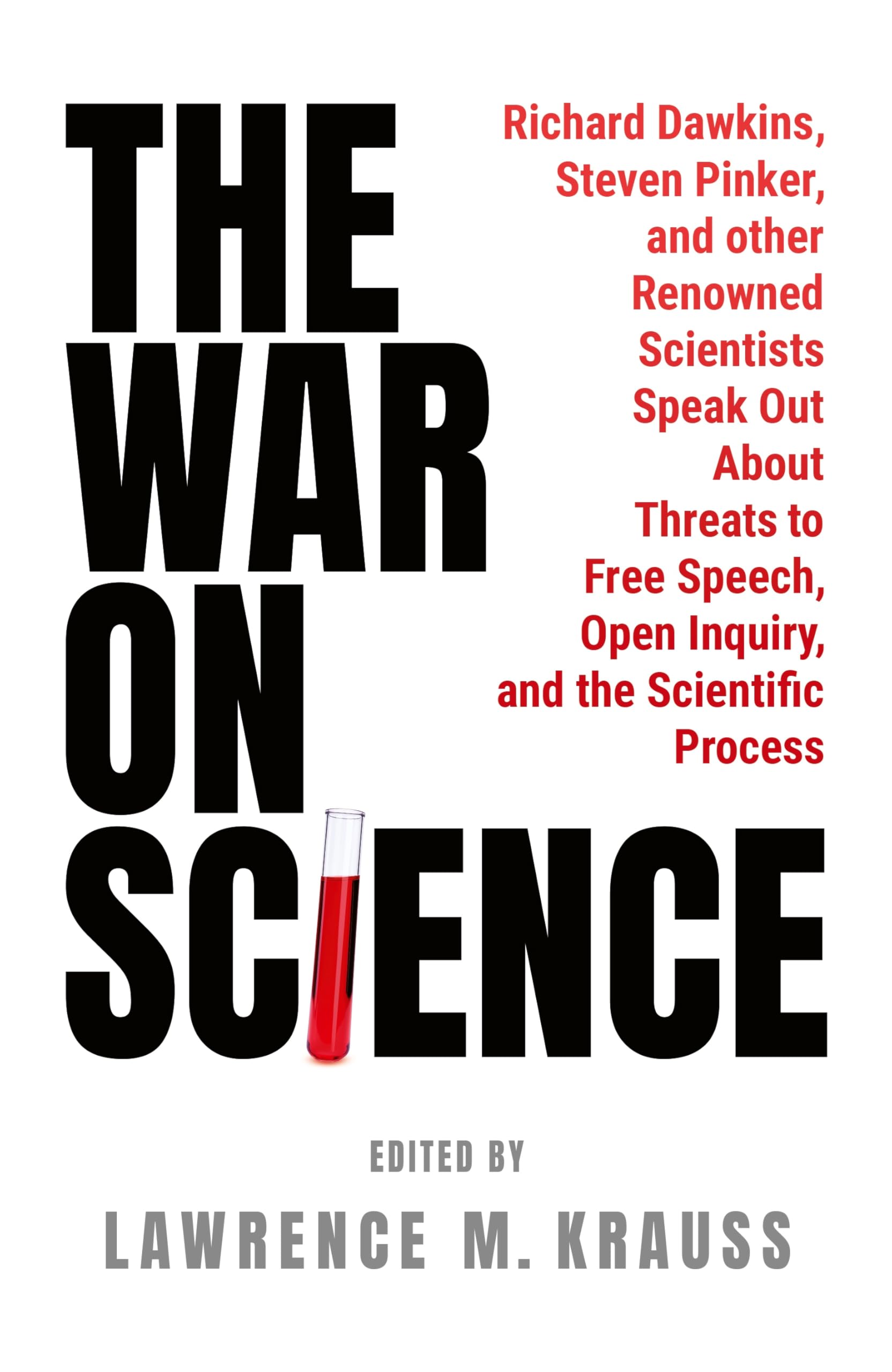 The War on Science: Renowned Scientists and Scholars Speak Out About Current Threats to Free Speech, Open Inquiry, and the Scientific Process Business & Technology