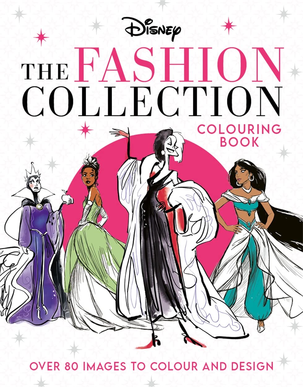 Disney The Fashion Collection Colouring Book: Release your inner stylist and design outfits for Disney's most iconic characters Film, Art & Culture