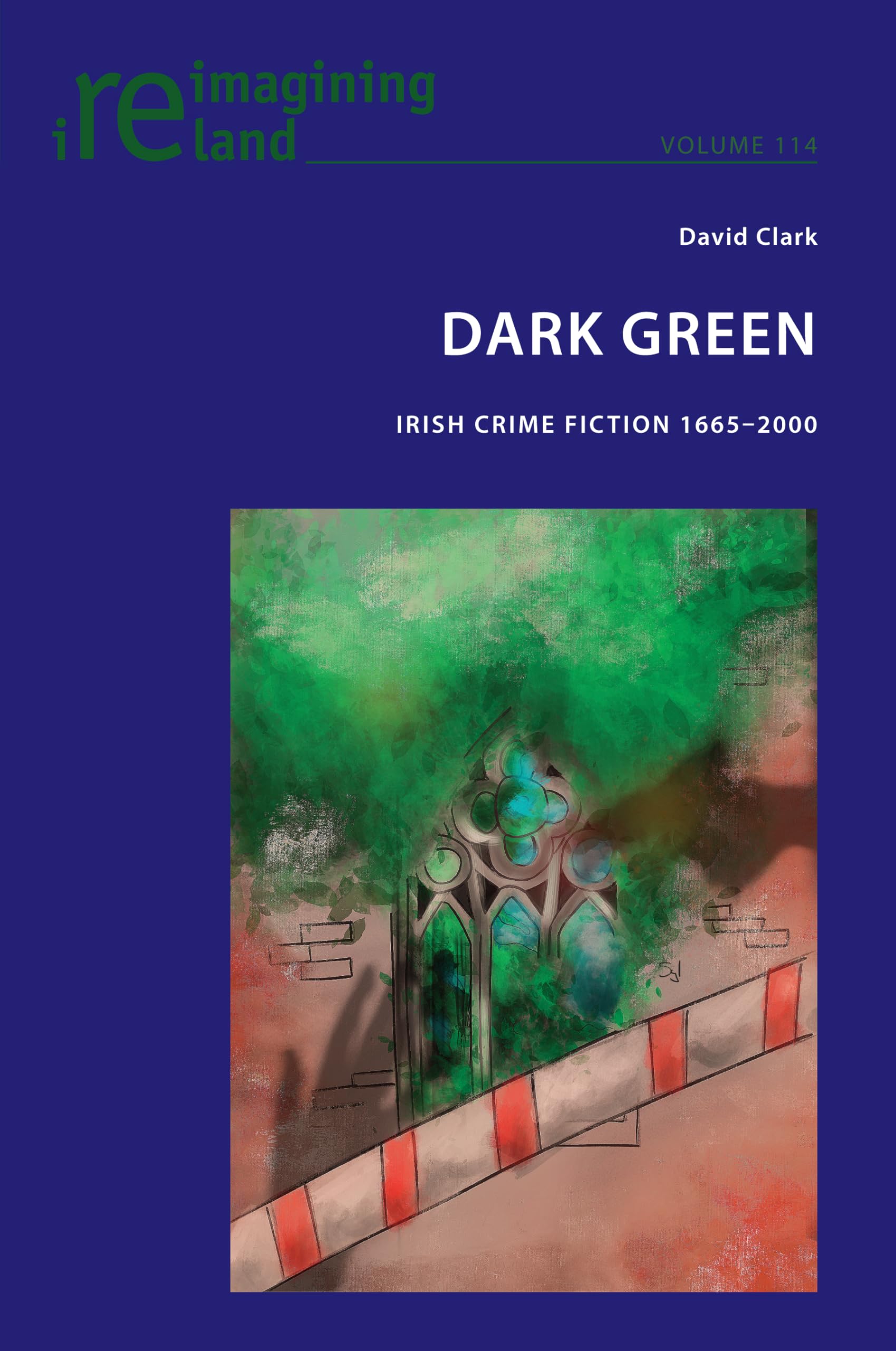 Dark Green: Irish Crime Fiction 1665-2000 (Reimagining Ireland, Band 114) Social Sciences