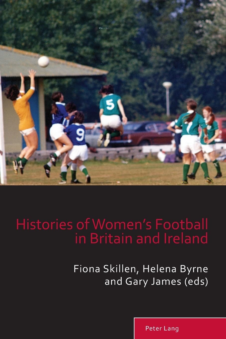 Histories of Women's Football in Britain and Ireland Politics & History