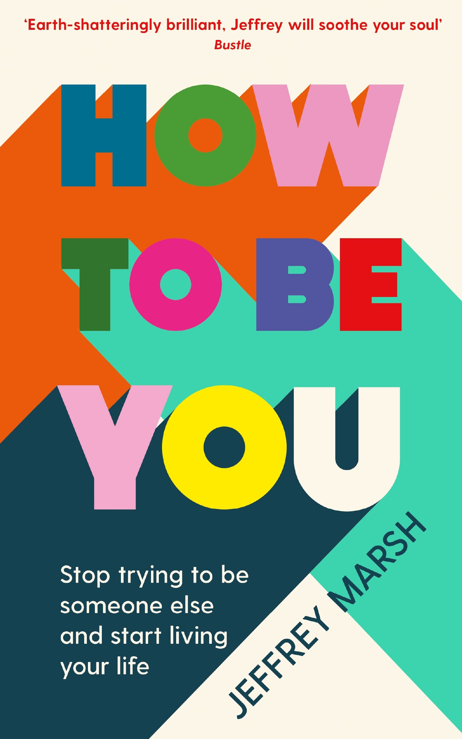 How to Be You: Stop trying to be someone else and start living your life Social Sciences