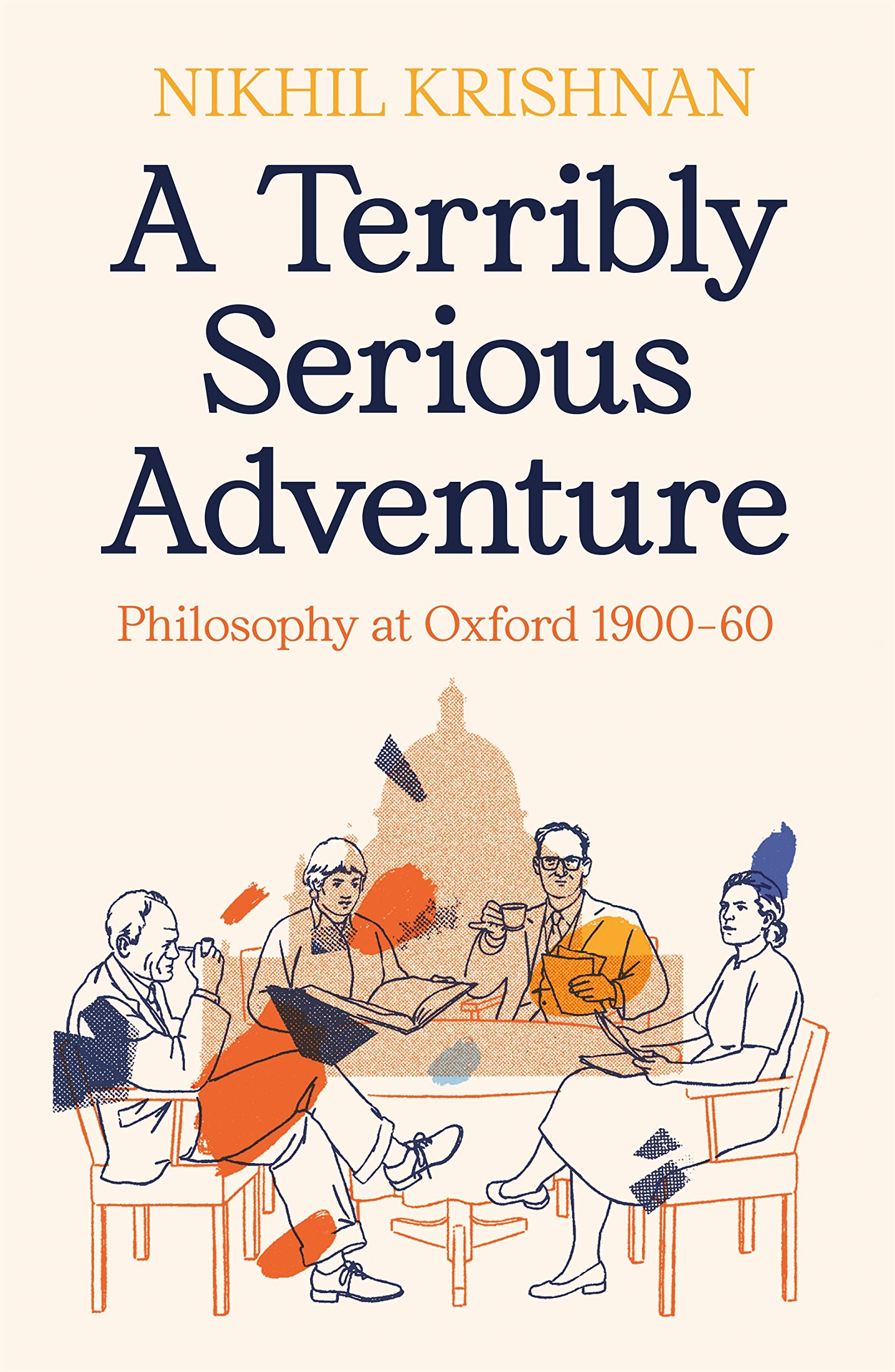 A Terribly Serious Adventure: Philosophy at Oxford 1900-60 Philosophy