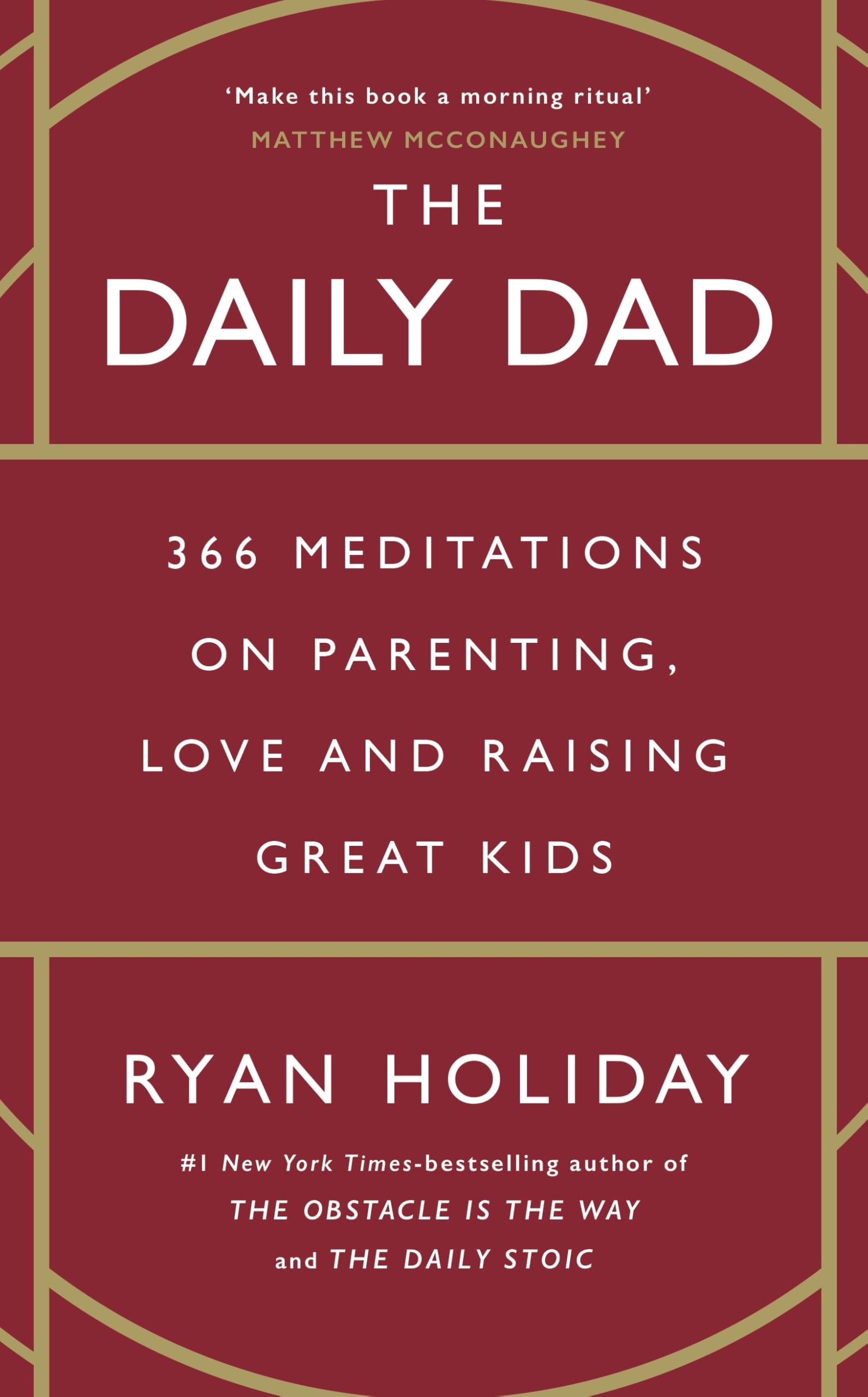 The Daily Dad: 366 Meditations on Parenting, Love and Raising Great Kids Philosophy