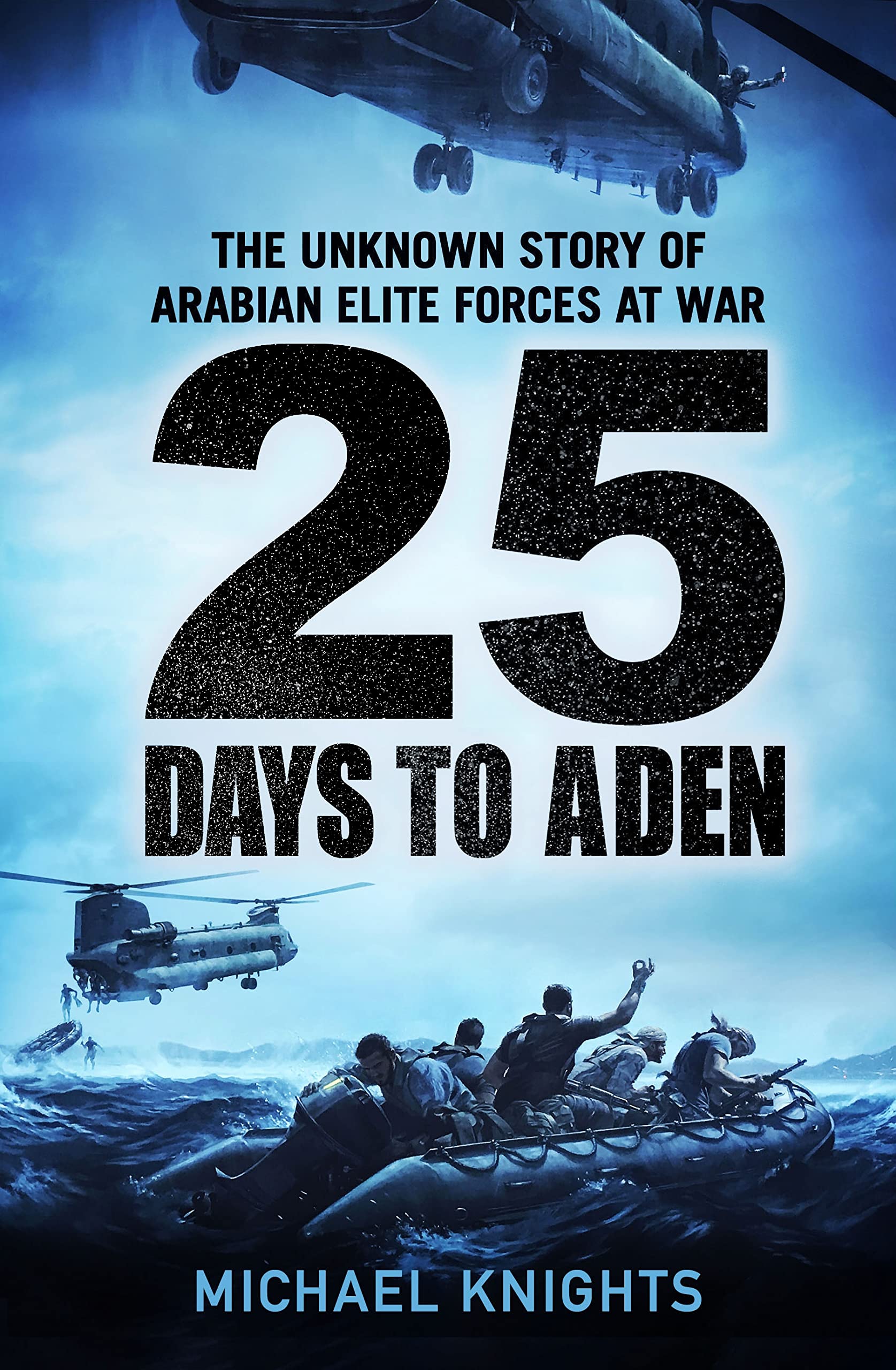 25 Days to Aden: The Unknown Story of Arabian Elite Forces at War Social Sciences
