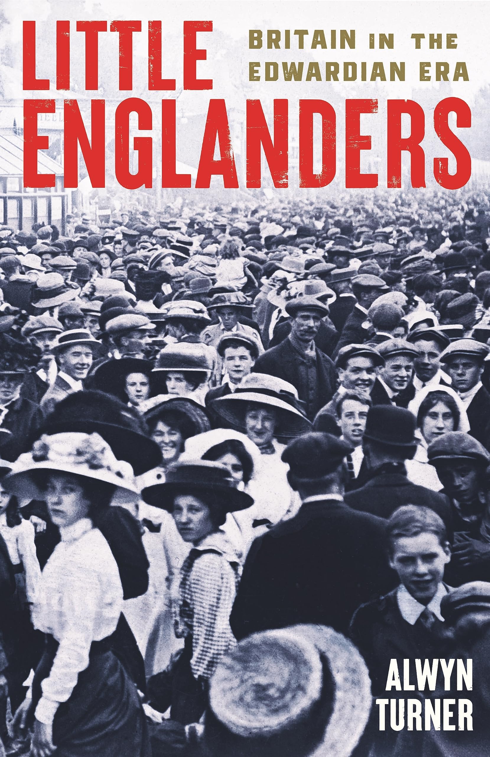 Little Englanders: Britain in the Edwardian Era Politics & History