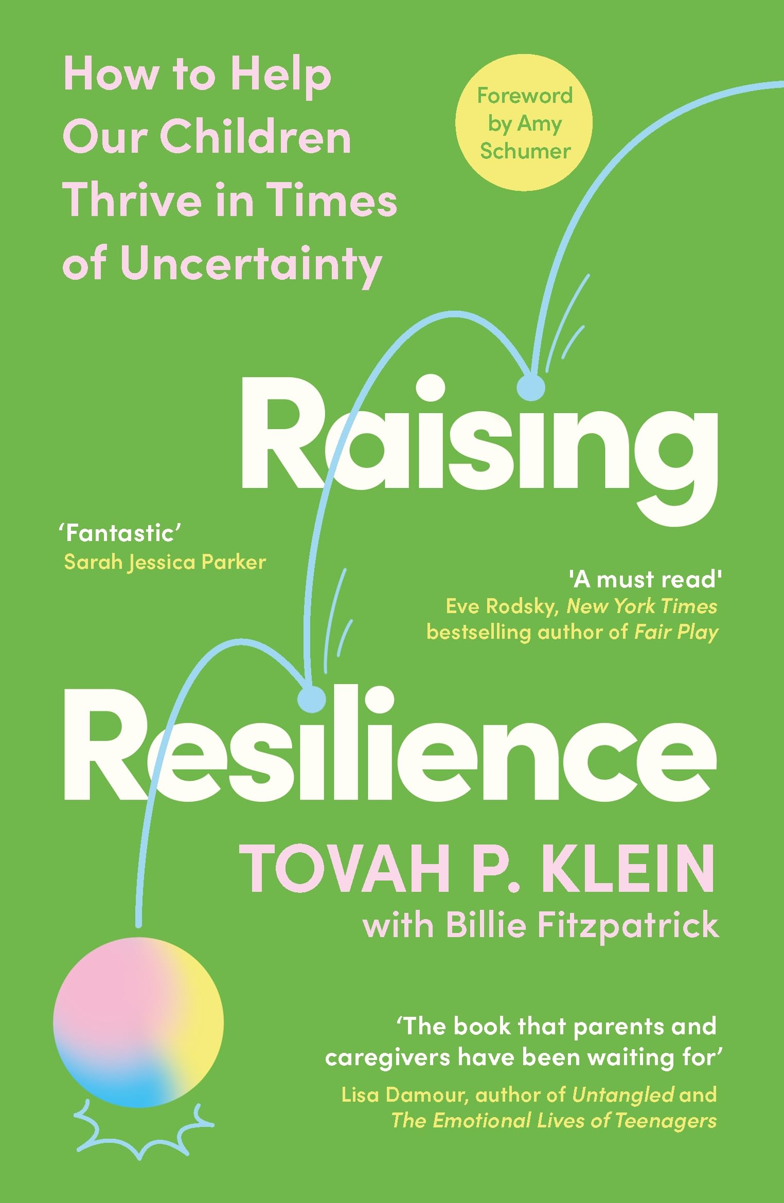 Raising Resilience: How to Help Our Children Thrive in Times of Uncertainty Psychology
