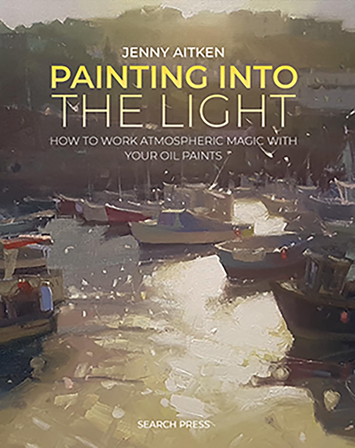 Painting into the Light: How to Work Atmospheric Magic With Your Oil Paints Film, Art & Culture
