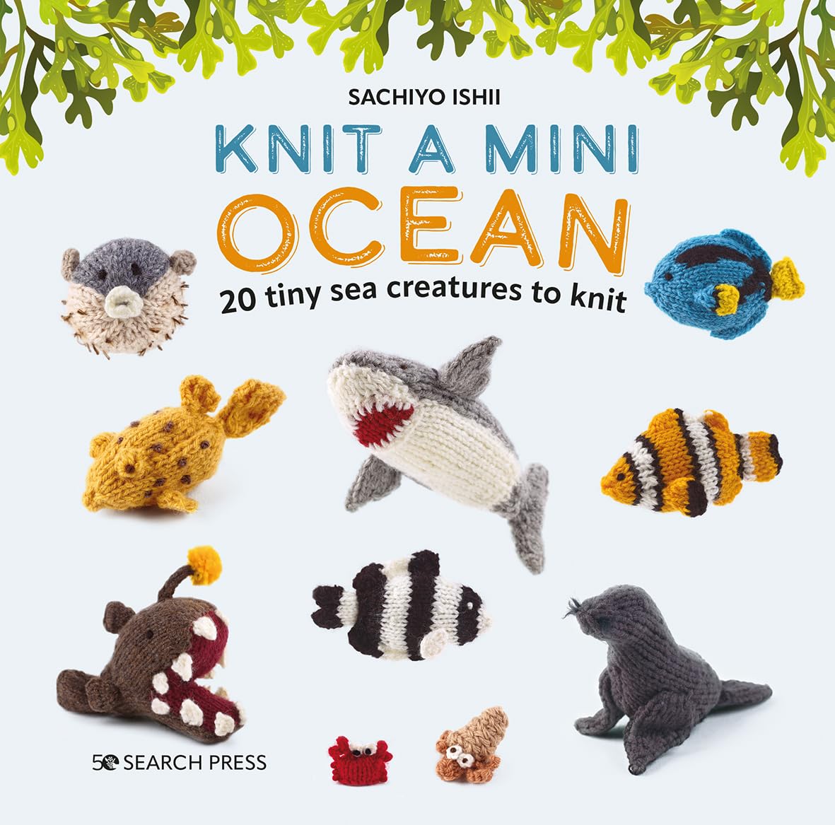 Knit a Mini Ocean: 20 Tiny Sea Creatures to Knit book