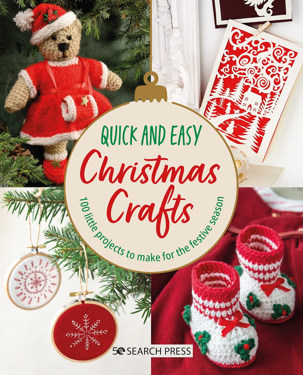 Quick and Easy Christmas Crafts: 100 Gifts & Decorations to Make for the Festive Season Hobbies & Crafts
