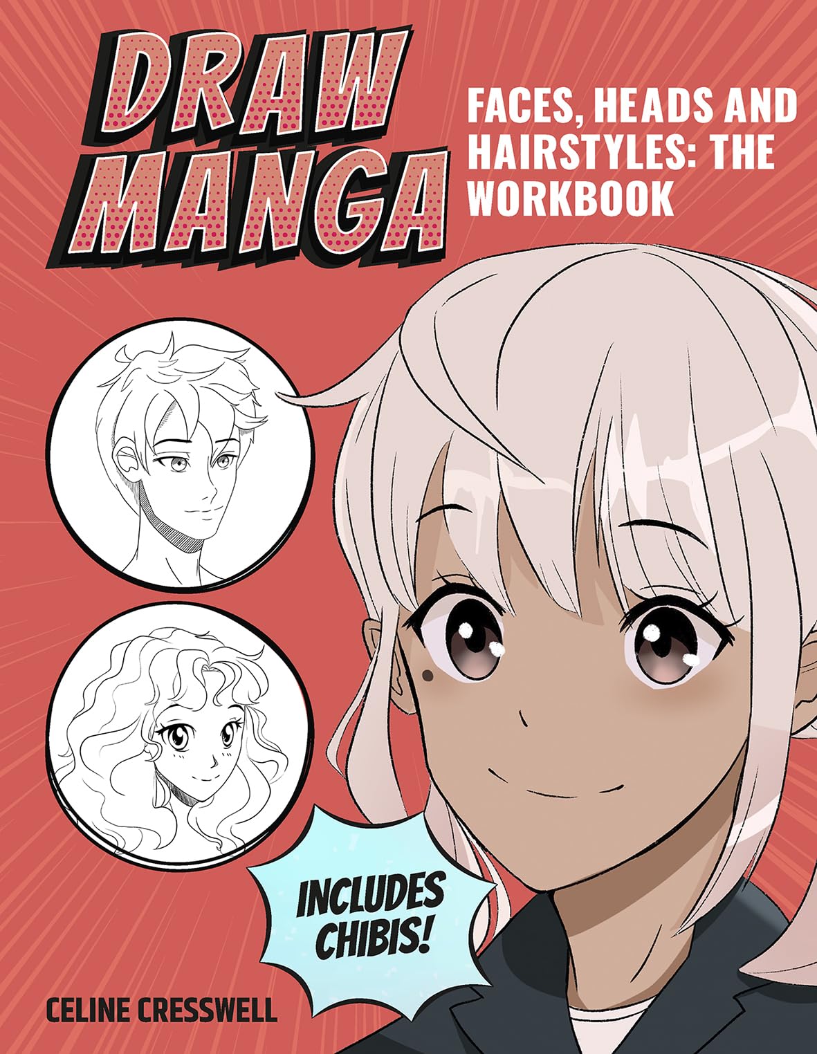 Draw Manga Faces, Heads and Hairstyles: The Workbook Manga