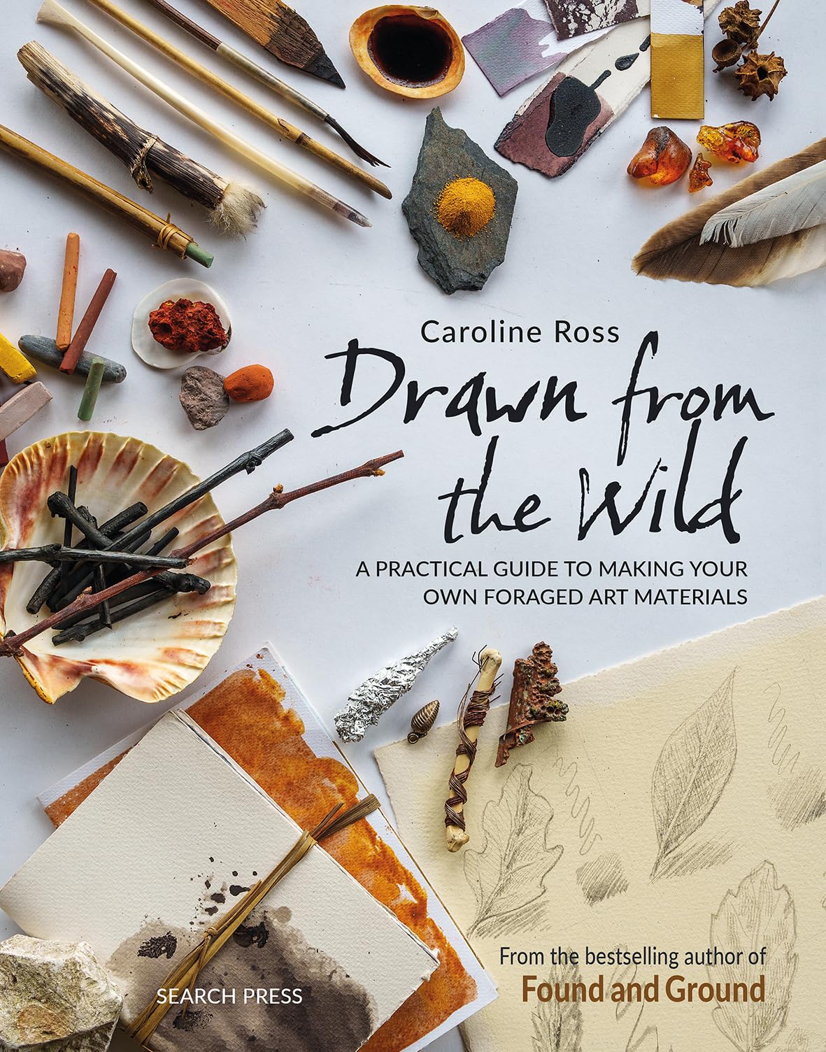 Drawn from the Wild: A Practical Guide to Making Your Own Foraged Art Materials Business & Technology