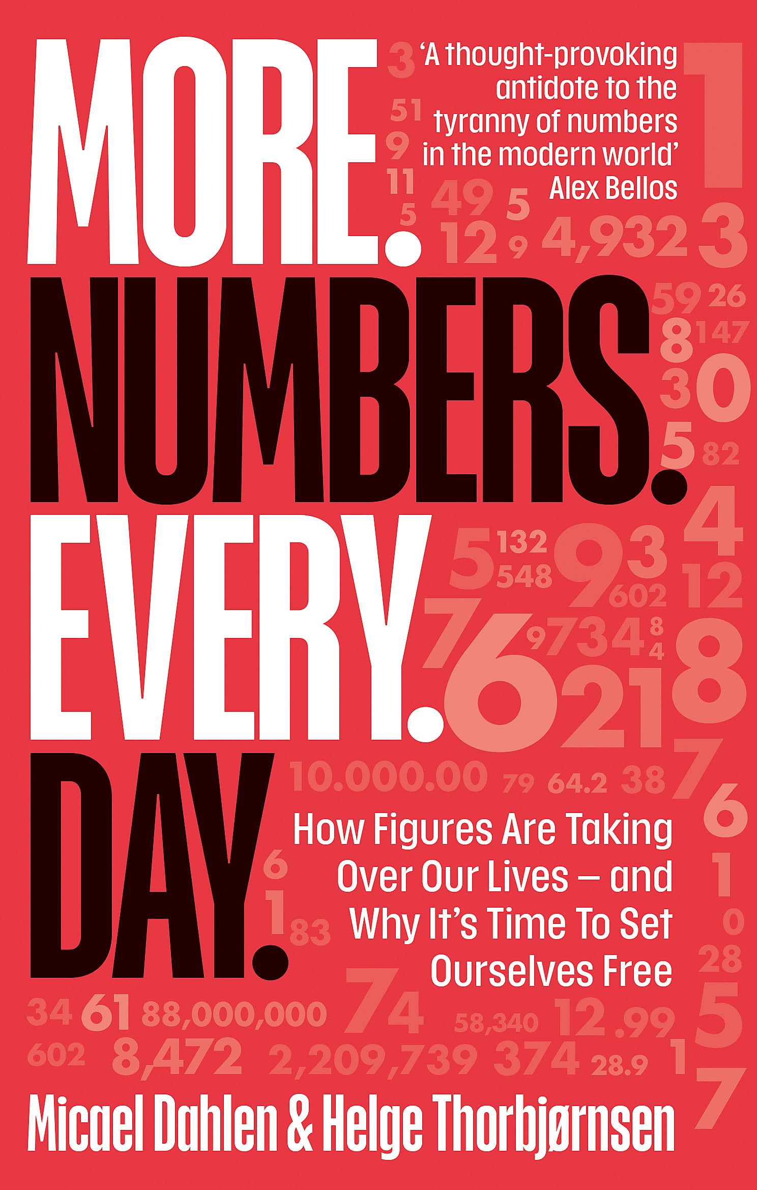 More. Numbers. Every. Day.: How Figures Are Taking Over Our Lives - And Why It's Time to Set Ourselves Free book
