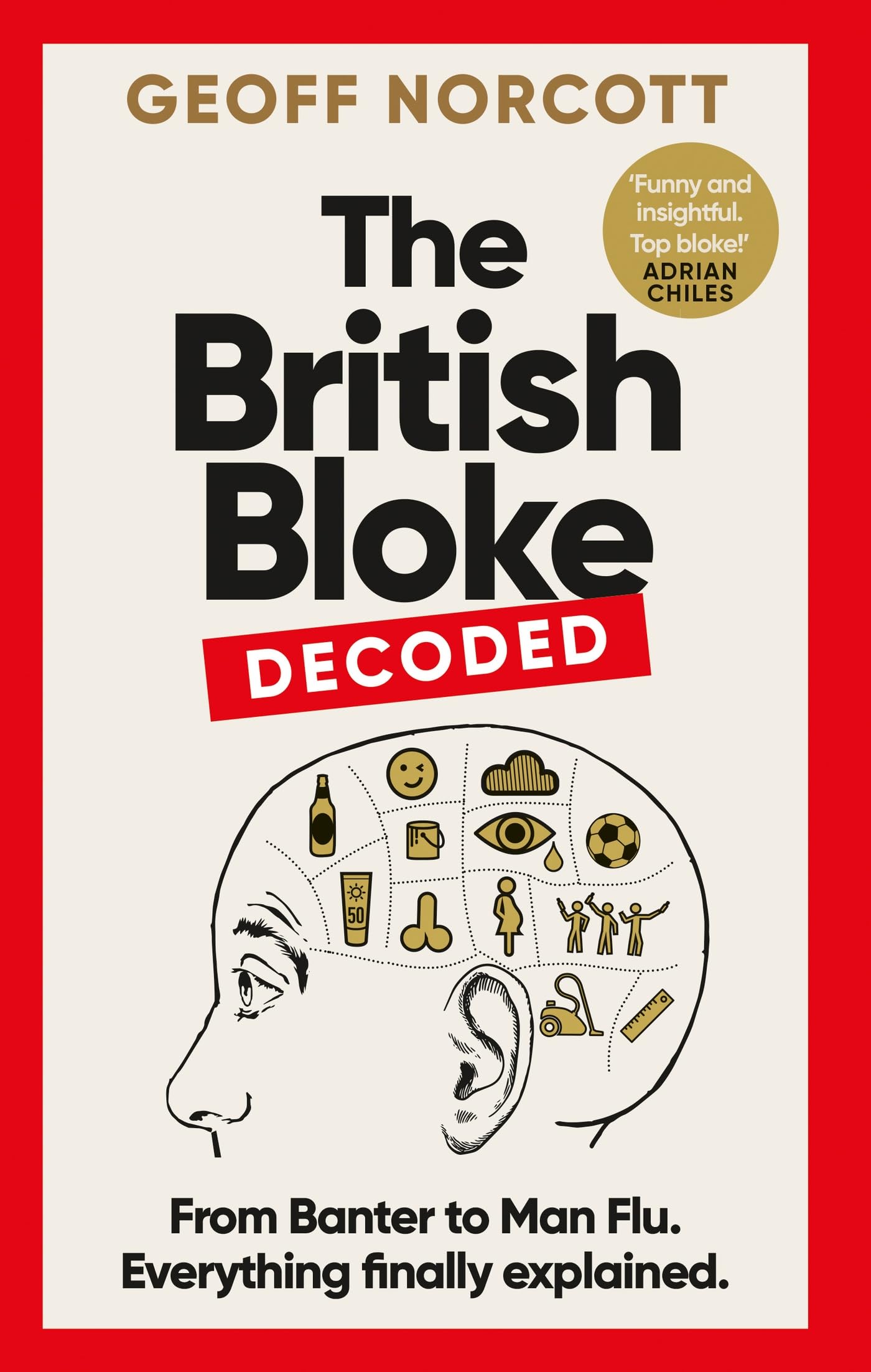 The British Bloke, Decoded: From Banter to Man-Flu. Everything finally explained. book