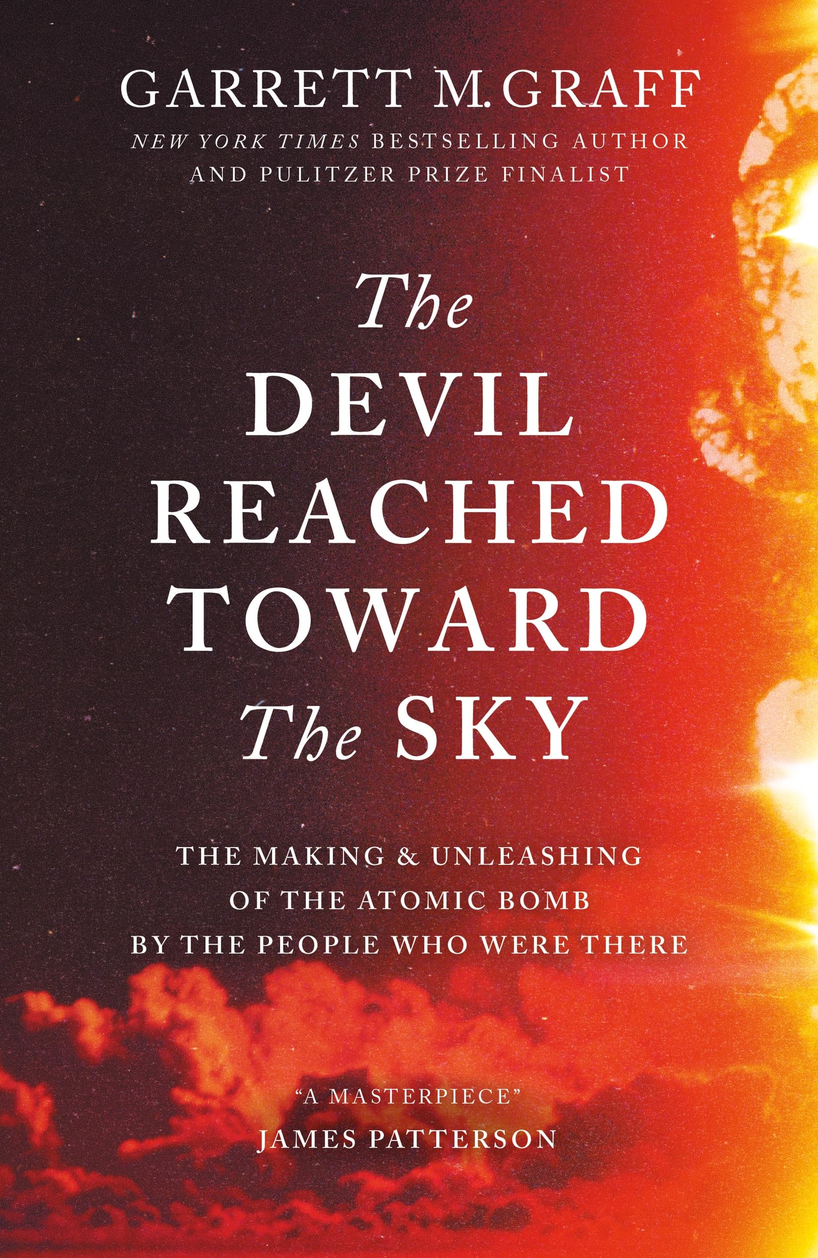 The Devil Reached Toward the Sky: The Making and Unleashing of the Atomic Bomb - By The People Who Were There Computer Science