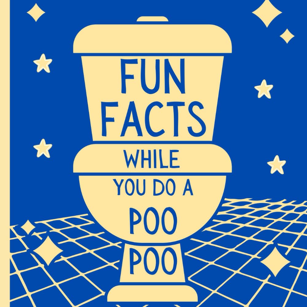 Fun Facts While You Do a Poo Poo: Funny Gag Gift For hard To Buy Humans & Anyone Who Uses The Toilet On a Regular Basis. (While You Poo Poo, Band 4) General education
