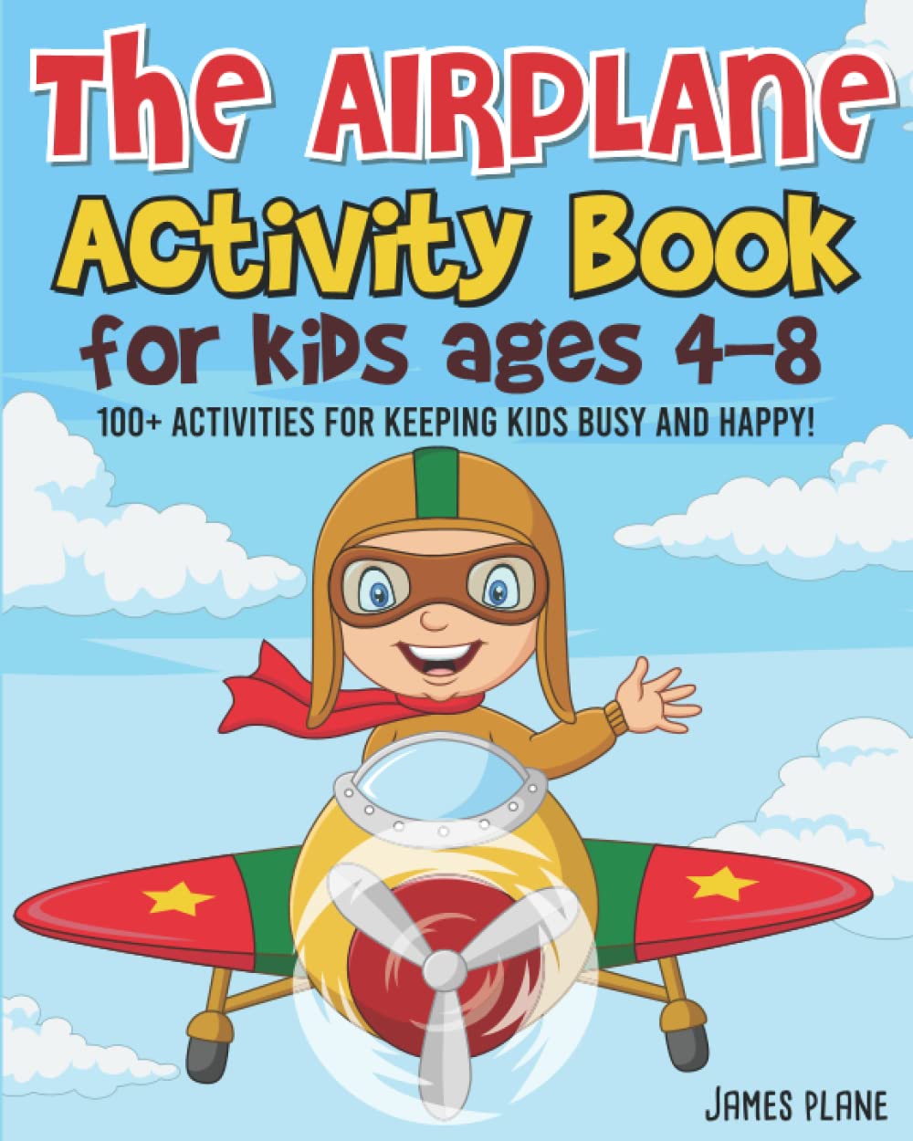 The Airplane Activity Book for Kids: 100 Flight Activities To Do On Planes For Kids: Puzzles, Mazes, Dot-To-Dot And Drawing Activities to Keep Kids Busy And Happy! (Travel Gift For Kids, Band 2) Non-fiction