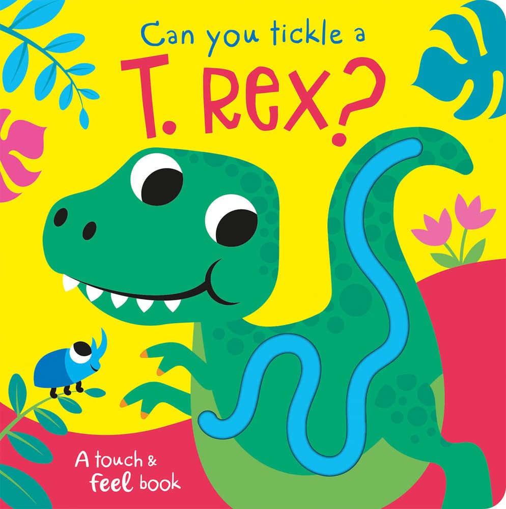 Can You Tickle a T. Rex? (Touch Feel & Tickle!) Non-fiction