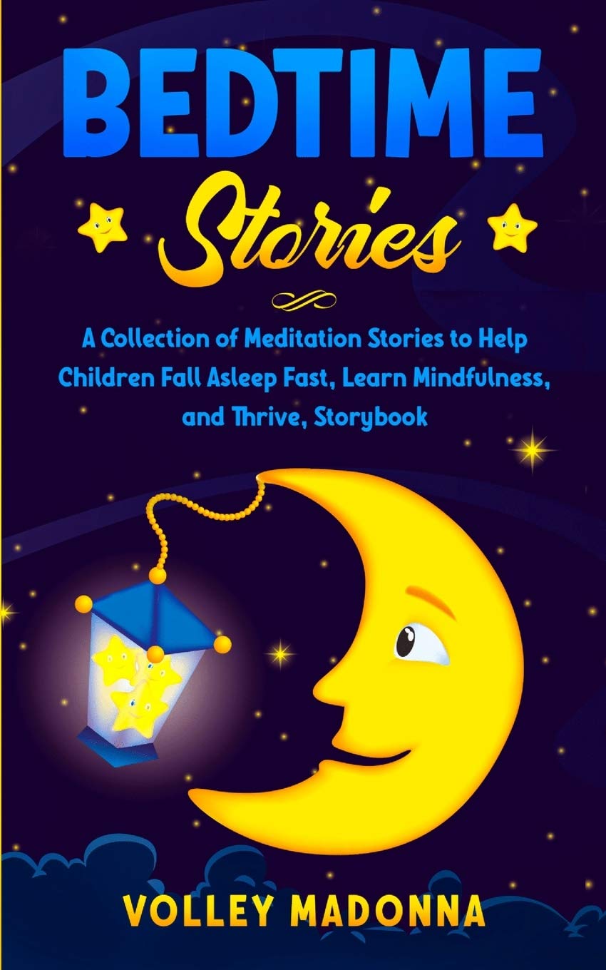 BEDTIME STORIES: A Collection of Meditation Stories to Help Children Fall Asleep Fast, Learn Mindfulness, and Thrive, Storybook Education & Training