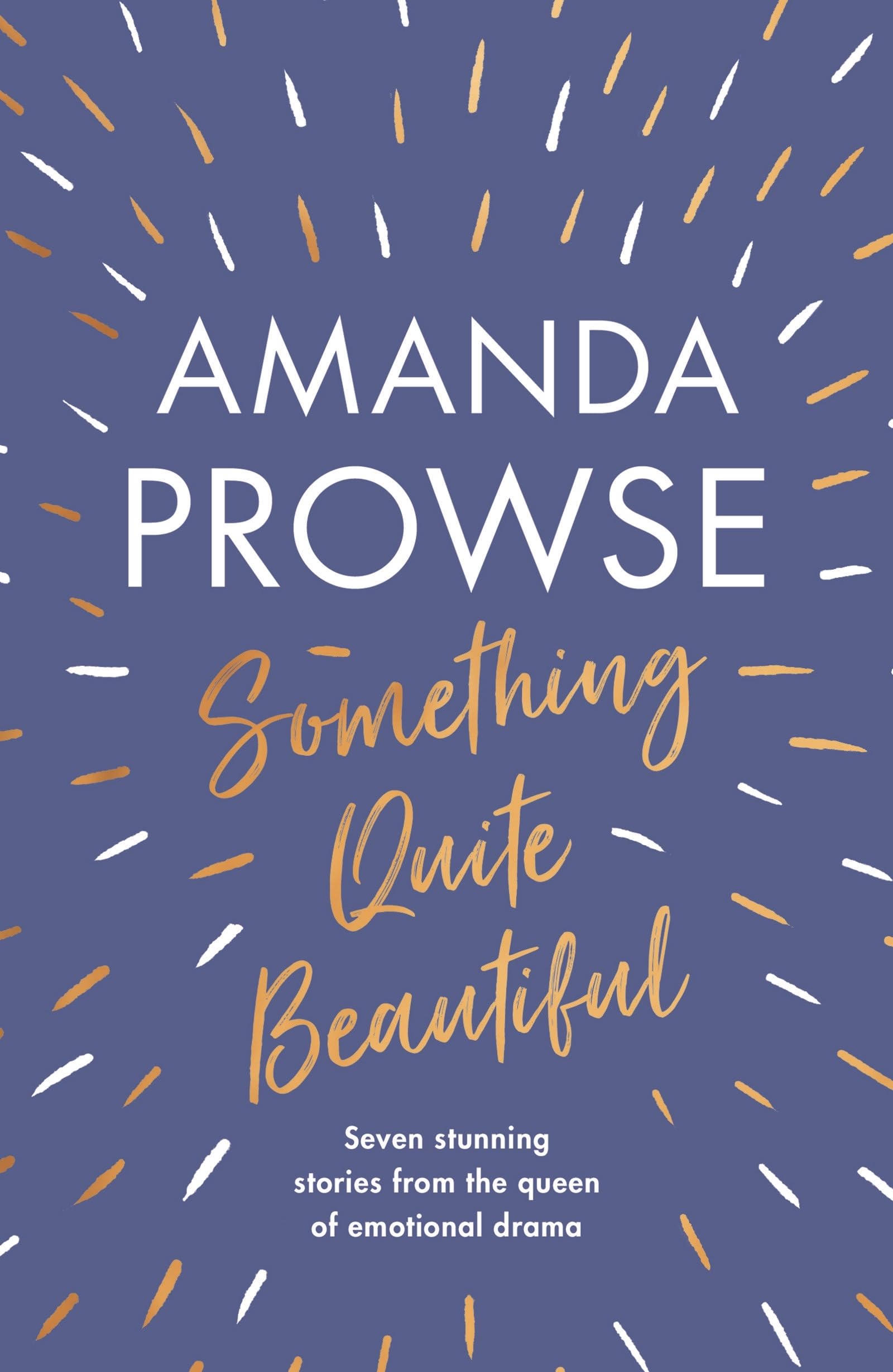 Something Quite Beautiful: Seven Gorgeous Short Stories from the Queen of Family Drama Essays & Short Stories