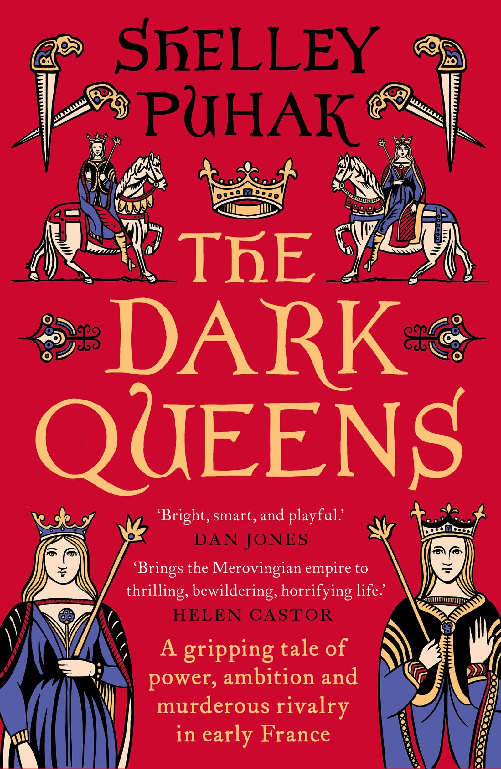 The Dark Queens: A gripping tale of power, ambition and murderous rivalry in early medieval France Politics & Society