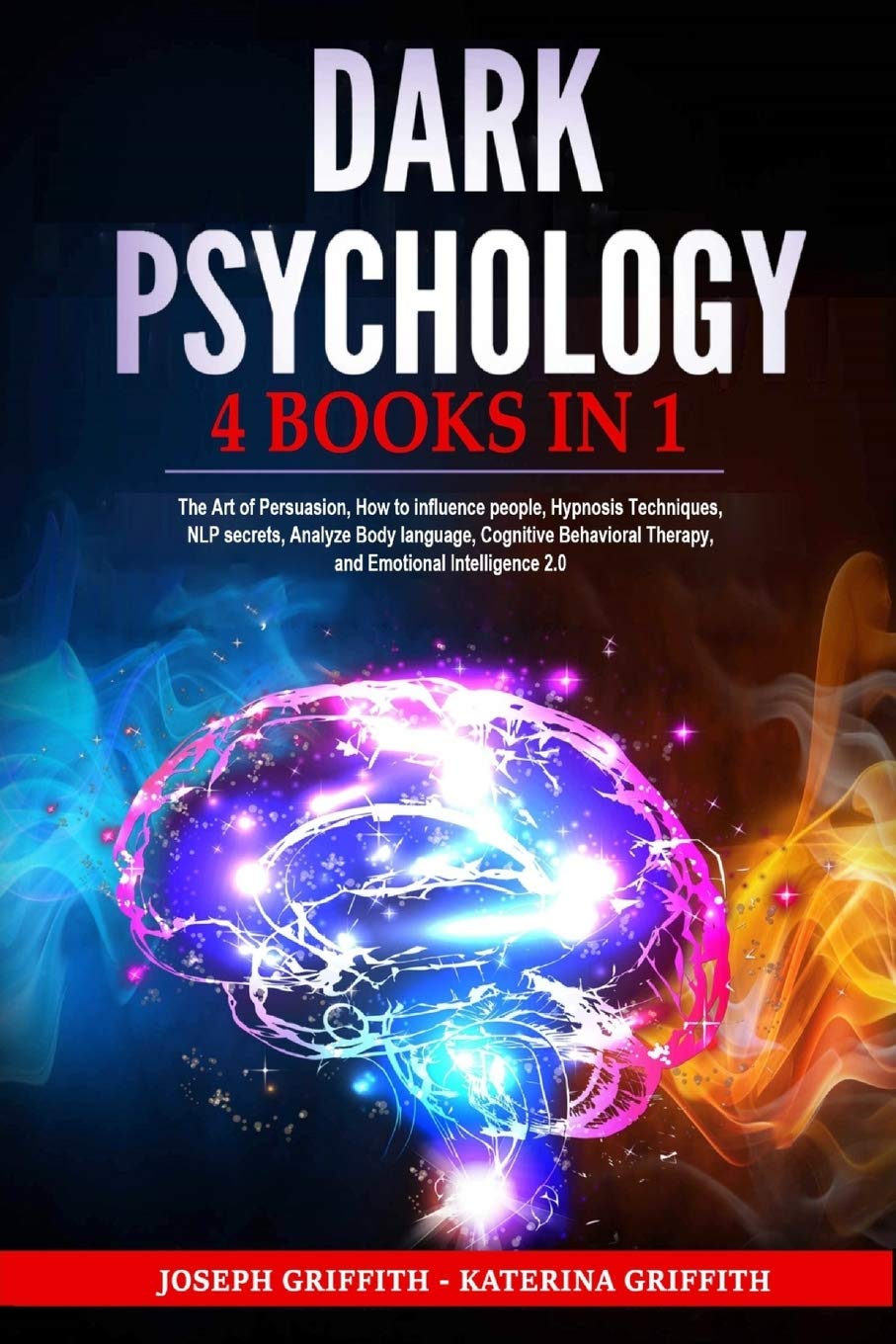 Dark Psychology: 4 BOOKS IN 1: The Art of Persuasion, How to influence people, Hypnosis Techniques, NLP secrets, Analyze Body language, Cognitive Behavioral Therapy, and Emotional Intelligence 2.0 Medicine