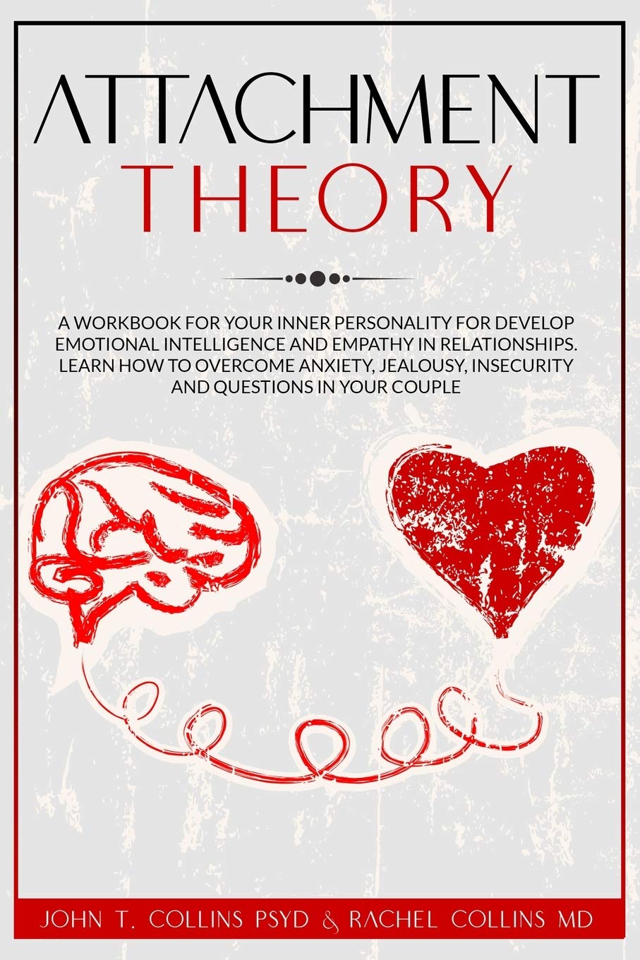 Attachment Theory: A Workbook for Your Inner Personality for Develop Emotional Intelligence and Empathy in Relationships. Learn How to Overcome ... Insecurity and Questions in Your Couple. Medicine