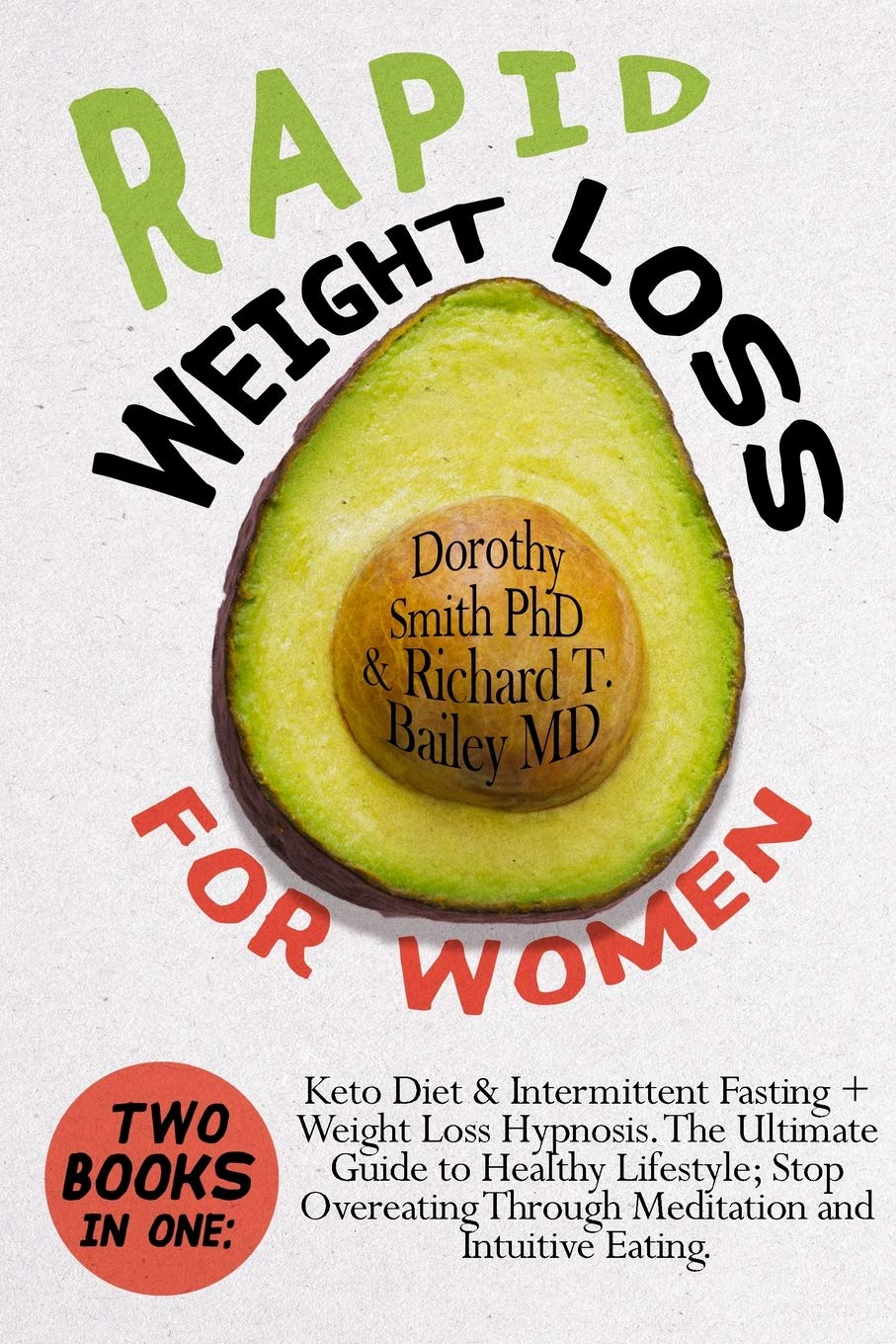 Rapid Weight Loss for Women: Two Books in One: Keto Diet & Intermittent Fasting + Weight Loss Hypnosis. The Ultimate Guide to Healthy Lifestyle; Stop ... Through Meditation and Intuitive Eating. Health, Nutrition & Fitness
