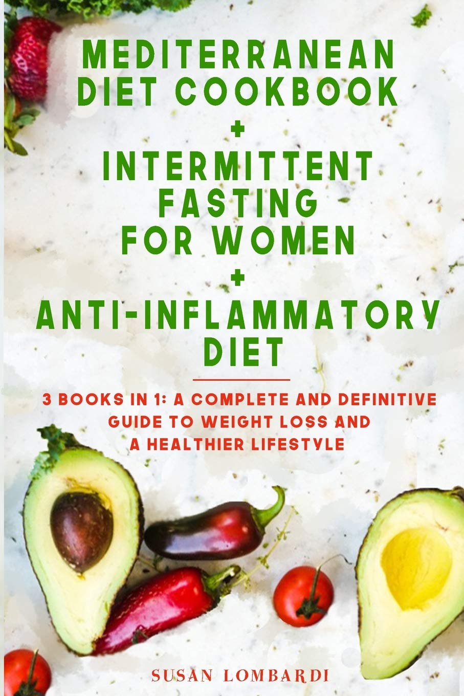 Mediterranean Diet Cookbook + Intermittent Fasting for Women + Anti-Inflammatory Diet: 3 books in 1: A Complete and Definitive Guide To Weight Loss and A Healthier Lifestyle Leisure, Home & Garden