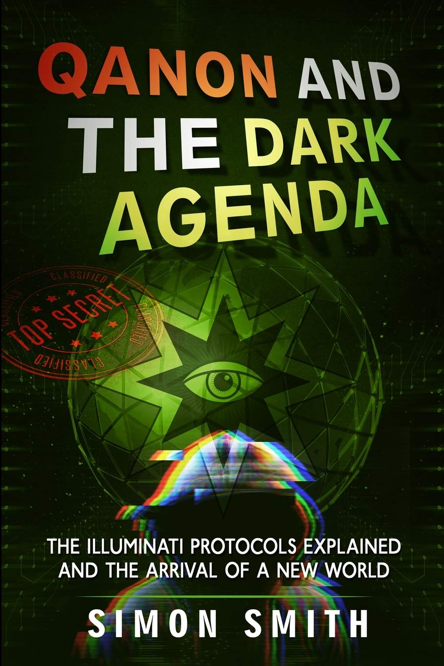 Qanon and The Dark Agenda: The Illuminati Protocols Explained And The Arrival Of A New World Social Sciences