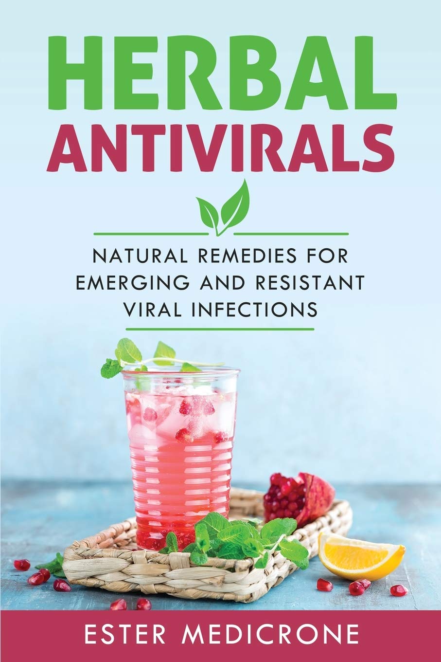 Herbal Antivirals: Natural Remedies for Emerging and Resistant Viral Infections Medicine