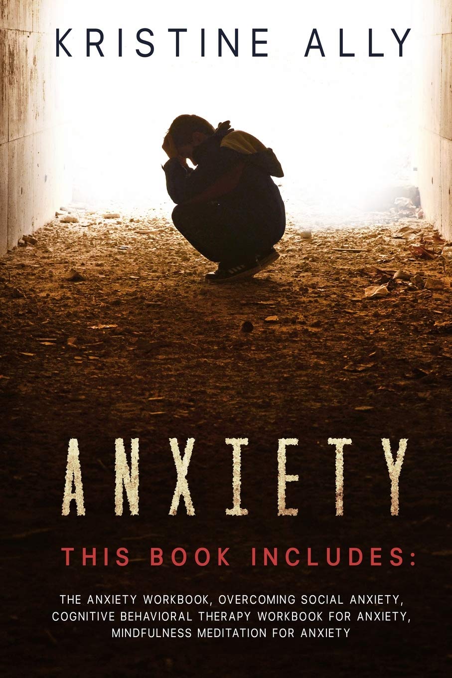 Anxiety: THIS BOOK INCLUDES: The Anxiety Workbook, Overcoming Social Anxiety, Cognitive Behavioral Therapy Workbook for Anxiety, Mindfulness Meditation for Anxiety Health, Nutrition & Fitness