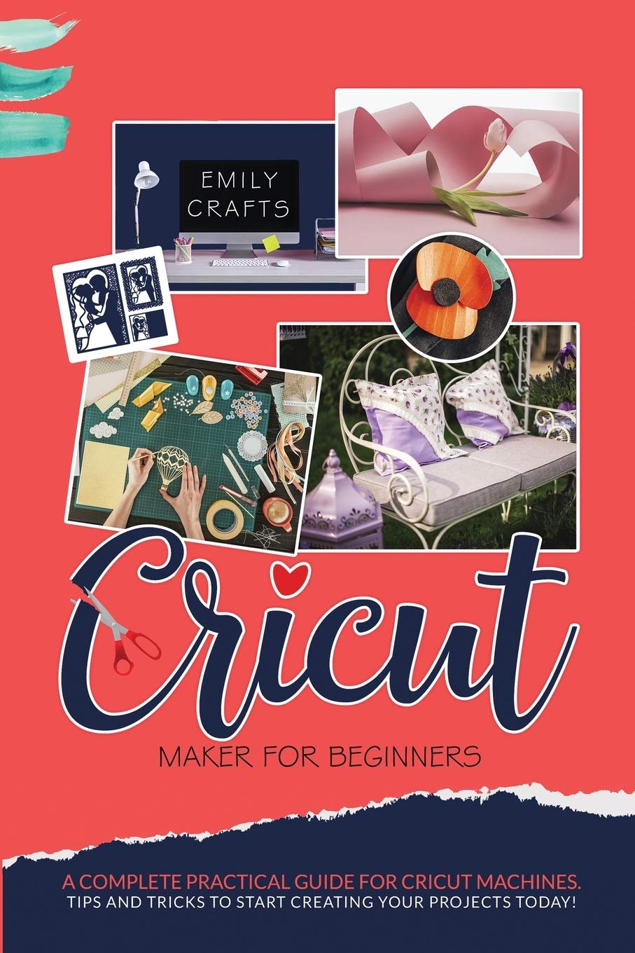 Cricut Maker for Beginners: A Complete Pratical Guide For Cricut Machines. Tips and Tricks to Start Creating Your Projects Today! Film, Art & Culture