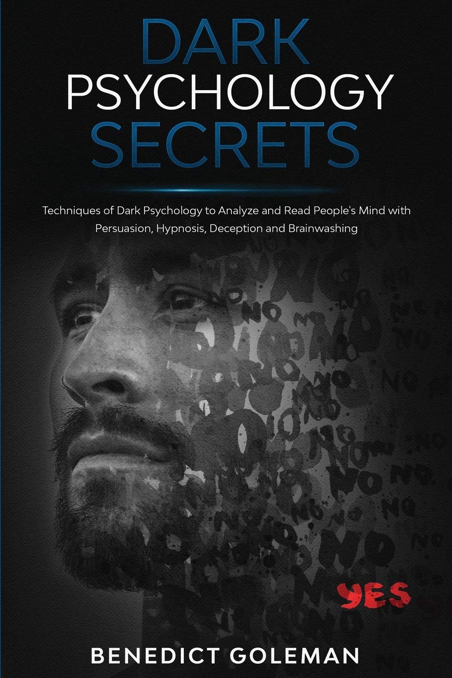Dark Psychology Secrets: Techniques of Dark Psychology to Analyze and Read People's Mind with Persuasion, Hypnosis, Deception and Brainwashing Medicine