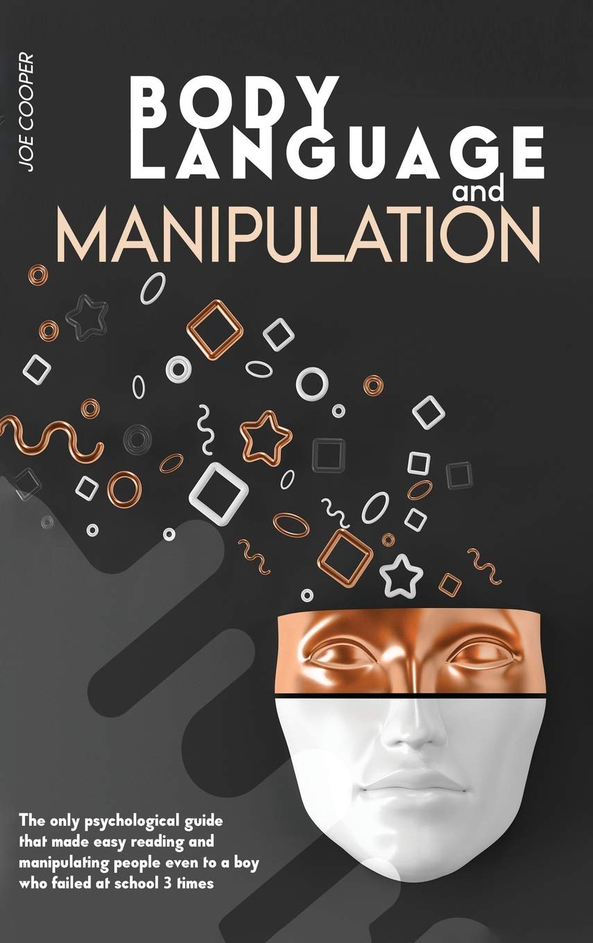 Body Language And Manipulation: The only psychological guide that made easy reading and manipulating people even to a boy who failed at school 3 times Law