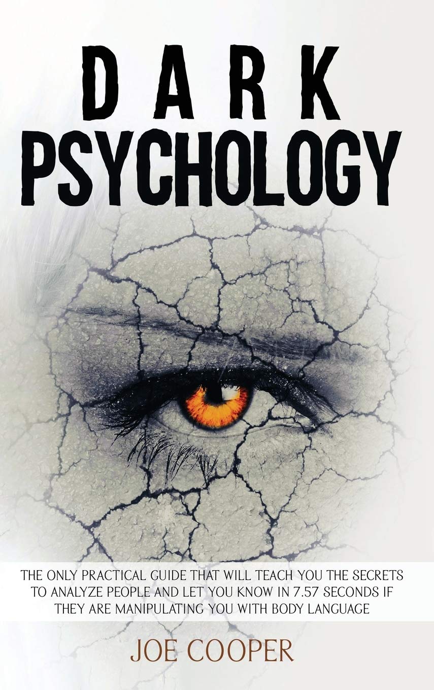 Dark Psychology: The only practical guide that will teach you the secrets to analyze people and let you know in 7.57 seconds if they are manipulating you with body language Law