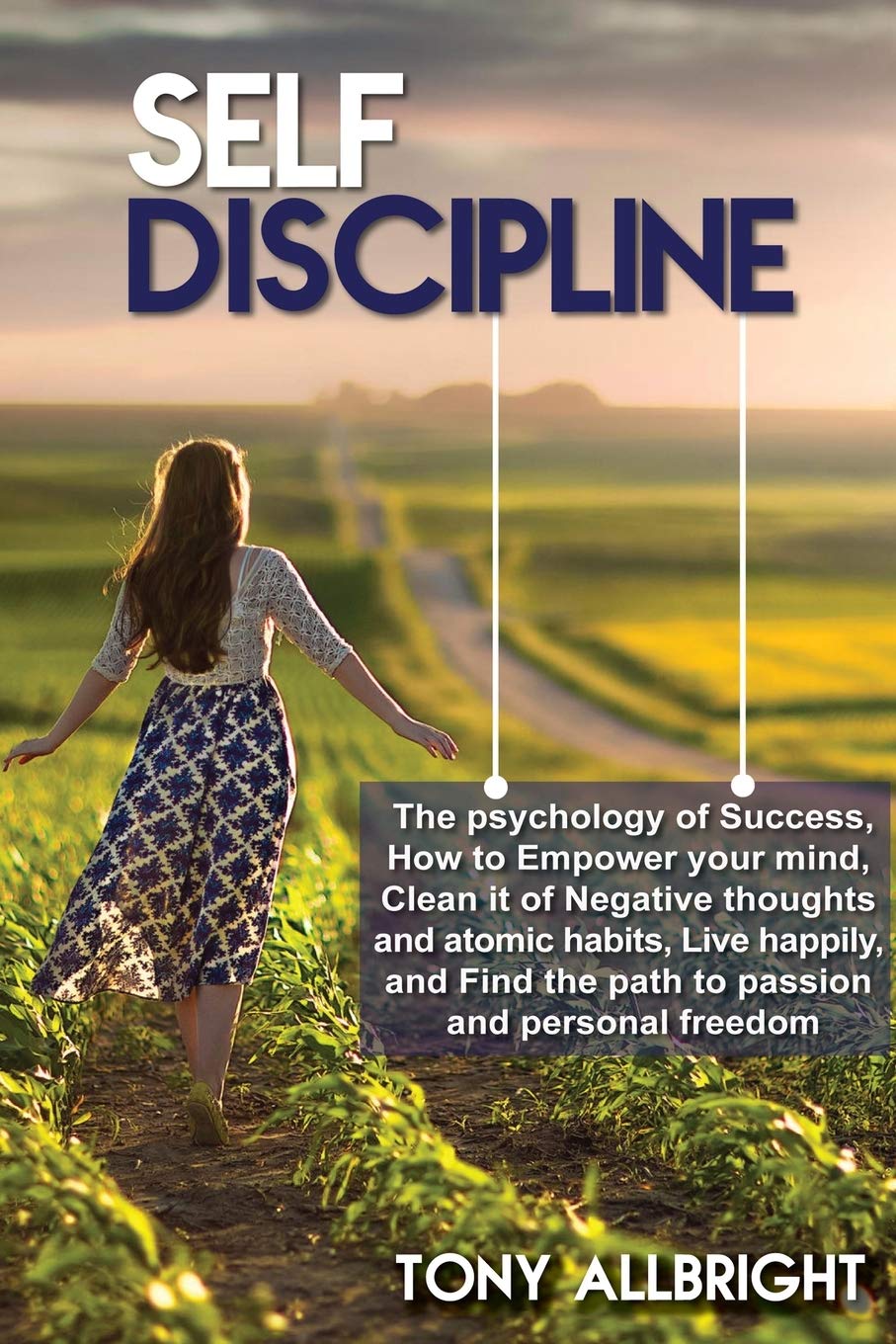 Self-Discipline: How to Empower your mind, Clean it of Negative Thoughts and Find the Path to Passion and Personal Freedom Business, Finance & Career
