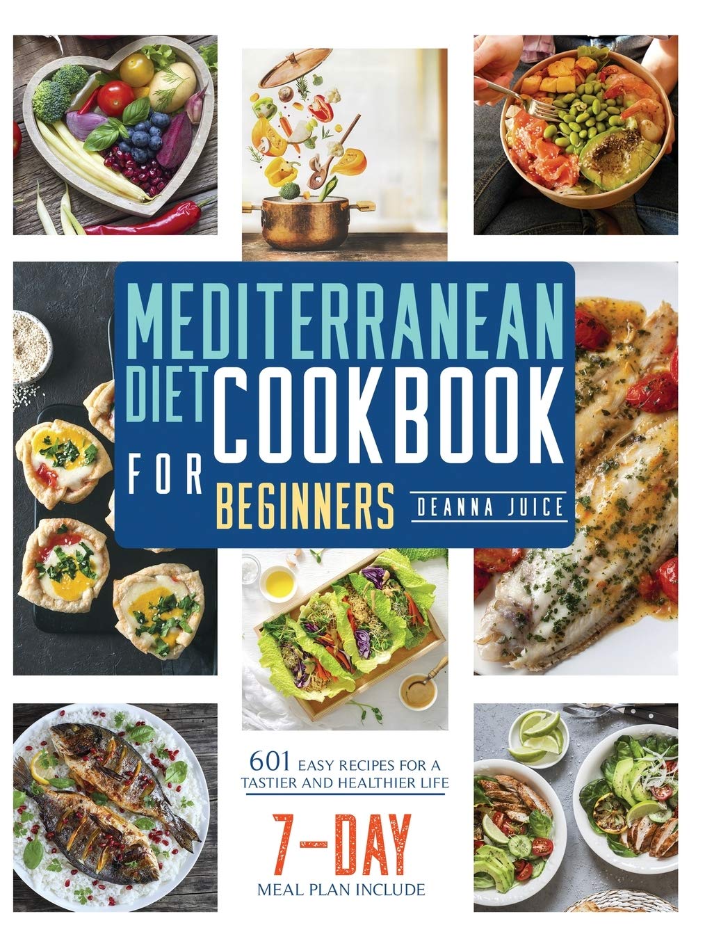 Mediterranean Diet Cookbook for Beginners: 601 Easy Recipes for A Tastier and Healthier Life (7-day meal plan) Medicine