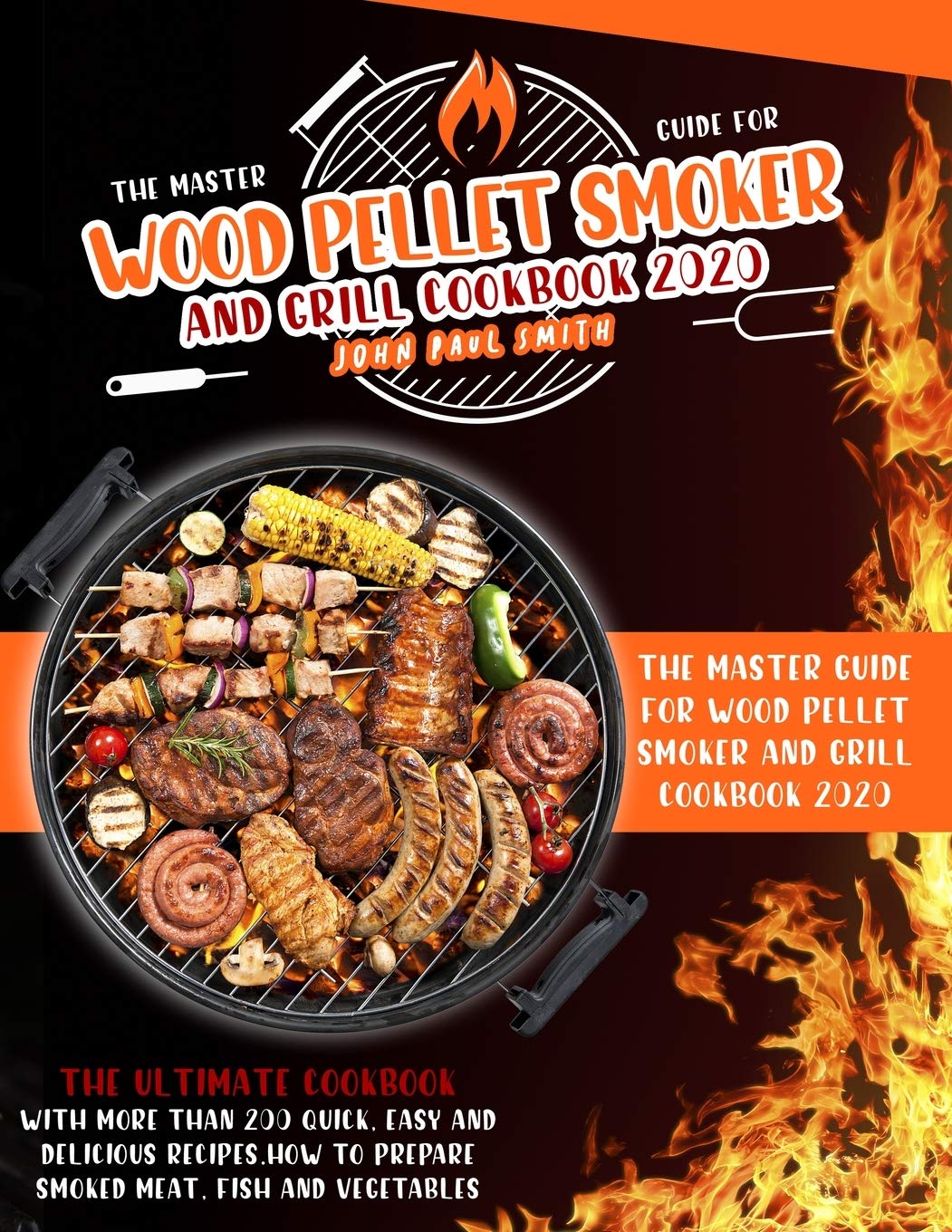 Wood Pellet Smoker and Grill Cookbook 2020: The Master Guide with more than 200 quick, easy and delicious recipes. How to prepare smoked meat, fish and vegetables Leisure, Home & Garden