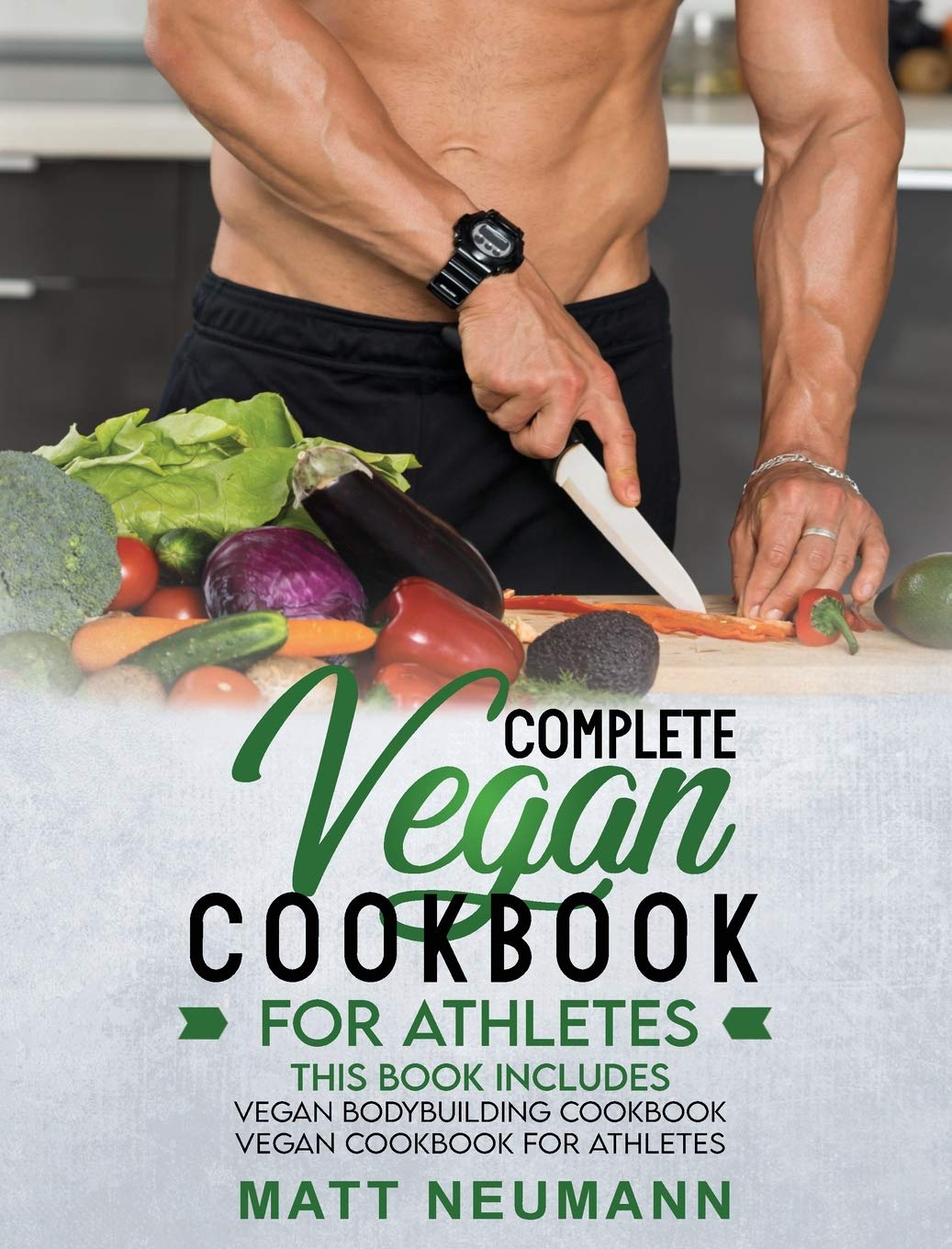 Vegan Cookbook For Athletes: This Book Includes: Vegan Bodybuilding Cookbook and Vegan Cookbook For Athletes Medicine