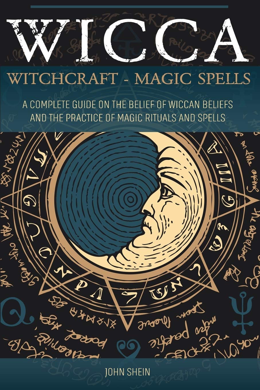Wicca Witchcraft Magic Spells: A Complete Guide on the belief of wiccan beliefs and the Practice of Magic Rituals and Spells Religion & Esotericism