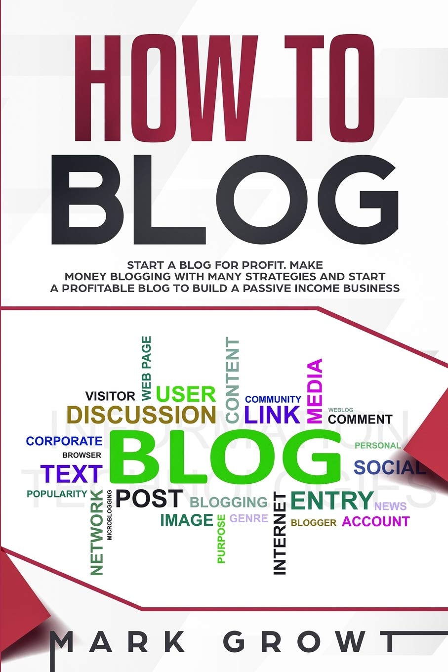How to Blog: Start A Blog for Profit. Make Money Blogging with many Strategies and Start a Profitable Blog to Build a Passive Income Business Business, Finance & Career