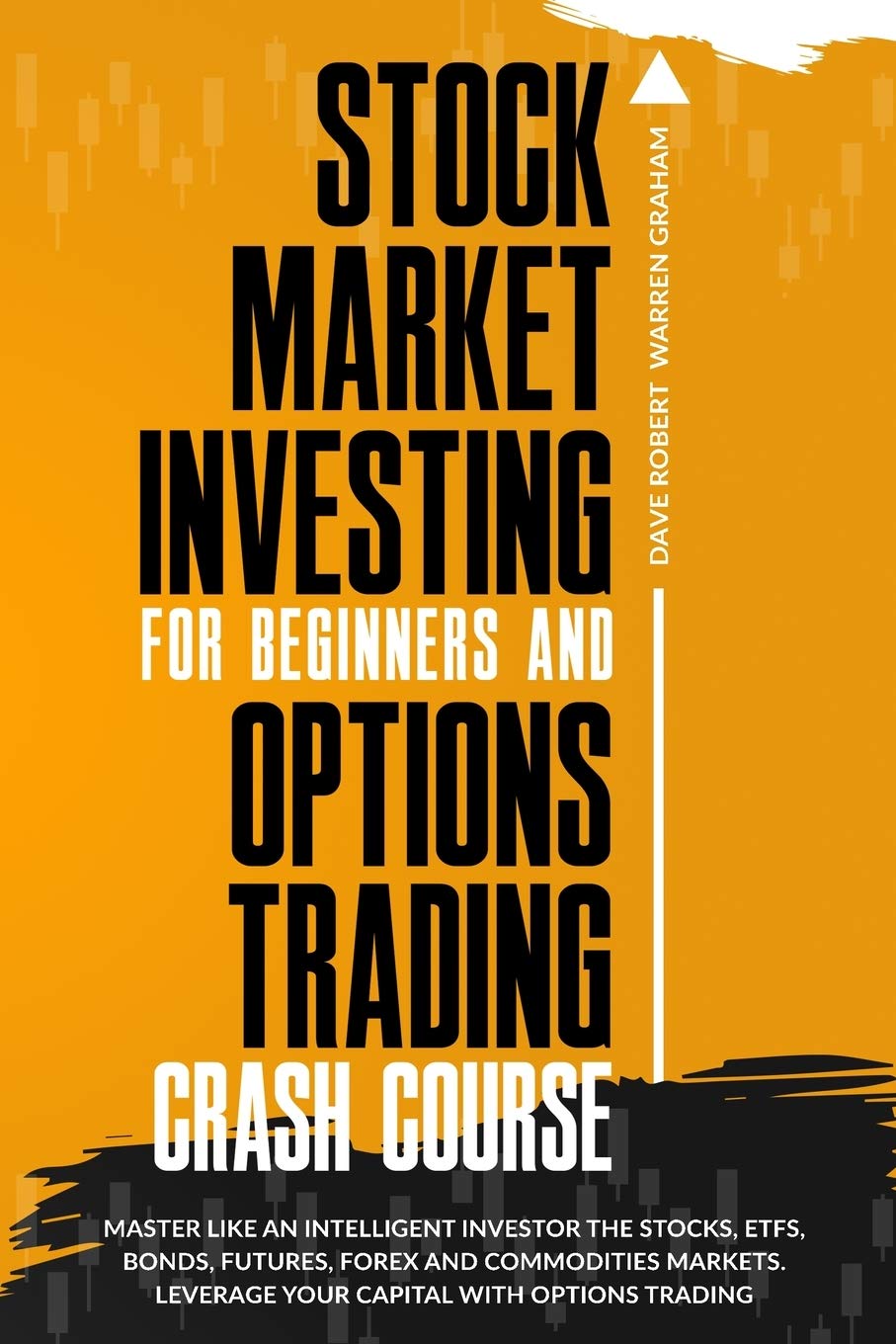 Stock Market Investing for Beginners and Options Trading Crash Course: Master Like an Intelligent Investor the Stocks, ETFs, Bonds, Futures, Forex and ... Leverage Your Capital with Options Trading Business & Technology