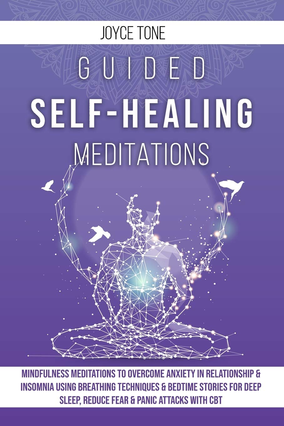 Guided Self-Healing Meditations: Mindfulness meditations to overcome anxiety in relationship and insomnia using breathing techniques and bedime ... sleep, reduce fear and panic attacks with CBT Health, Nutrition & Fitness