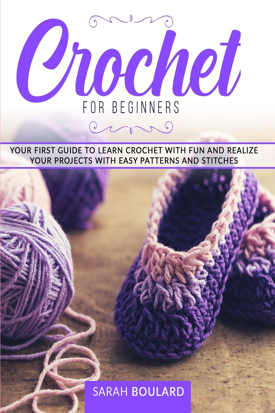 Crochet for Beginners: Your first guide to learn crochet with fun and realize your projects with easy patterns and stitches. (Handmade Creations, Band 1) Hobbies & Crafts