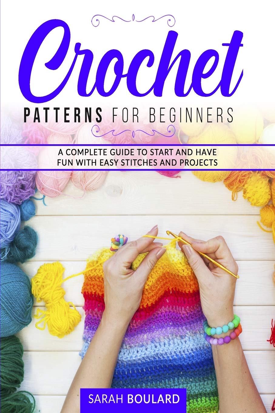 Crochet Patterns for Beginners: A complete guide to start and have fun with easy stitches and projects. (Handmade Creations, Band 2) Hobbies & Crafts